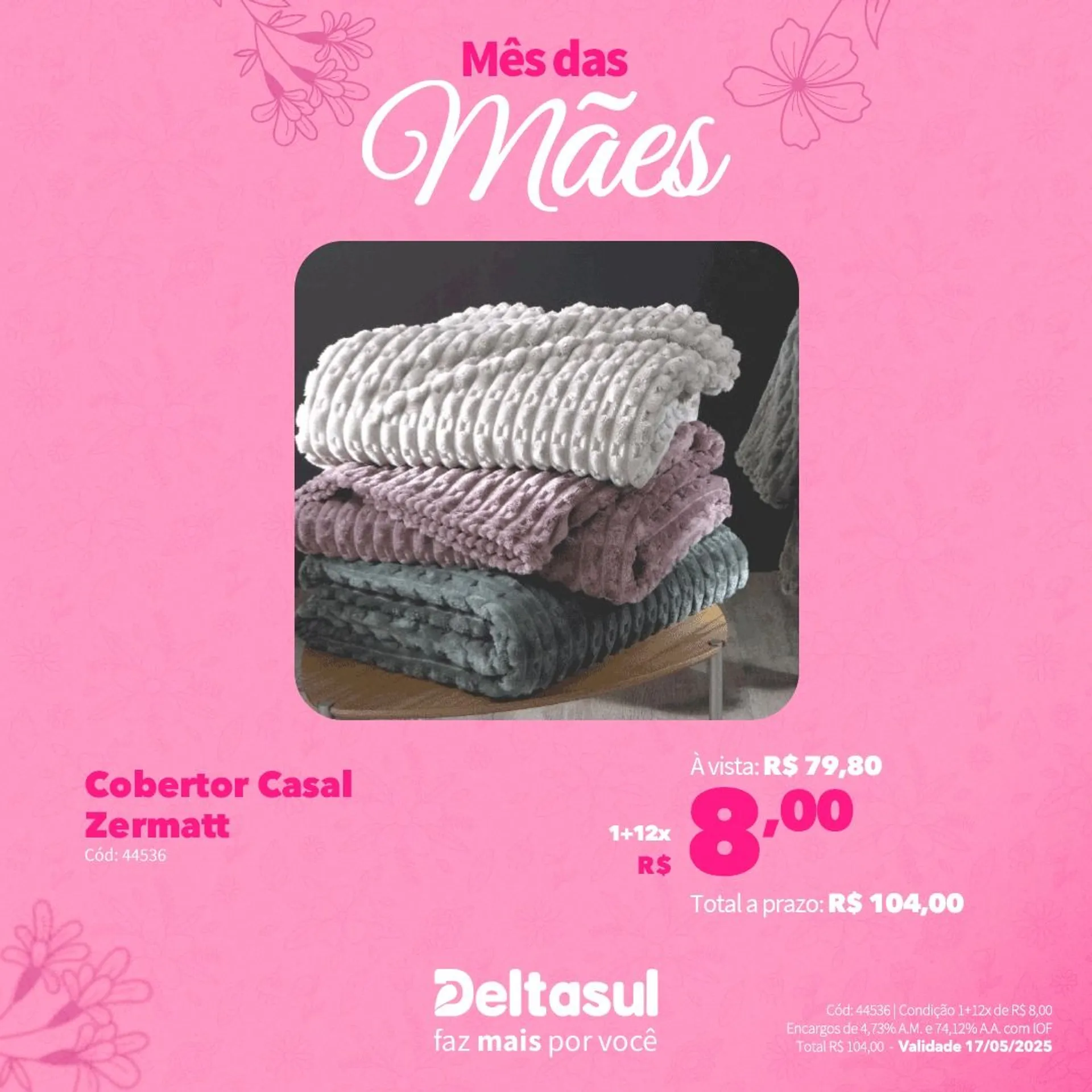 Encarte de Deltasul Mês das Mães! 5 de maio até 17 de maio 2025 - Pagina 47