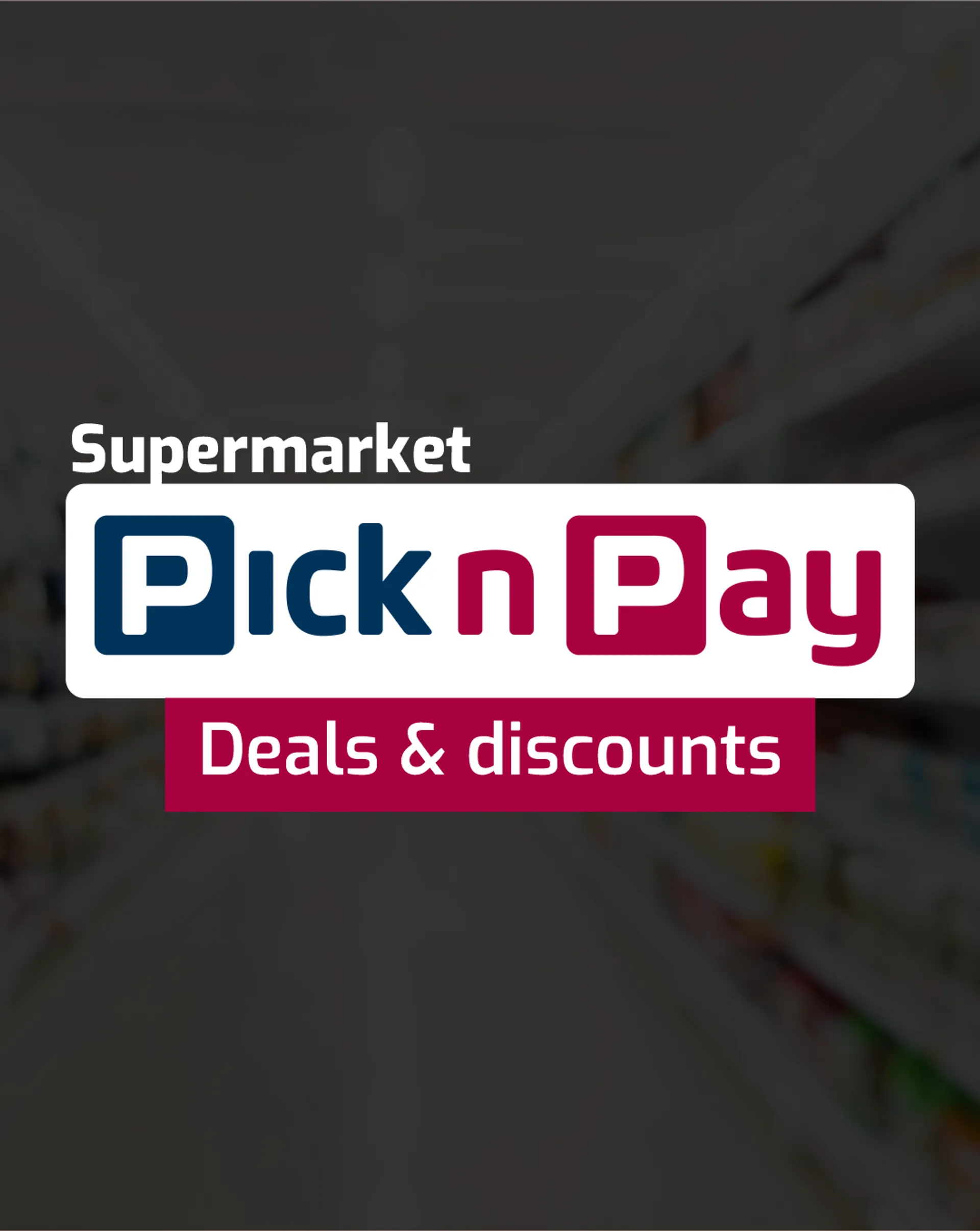 Pick n Pay - Supermarkets - 15 April 20 April 2024