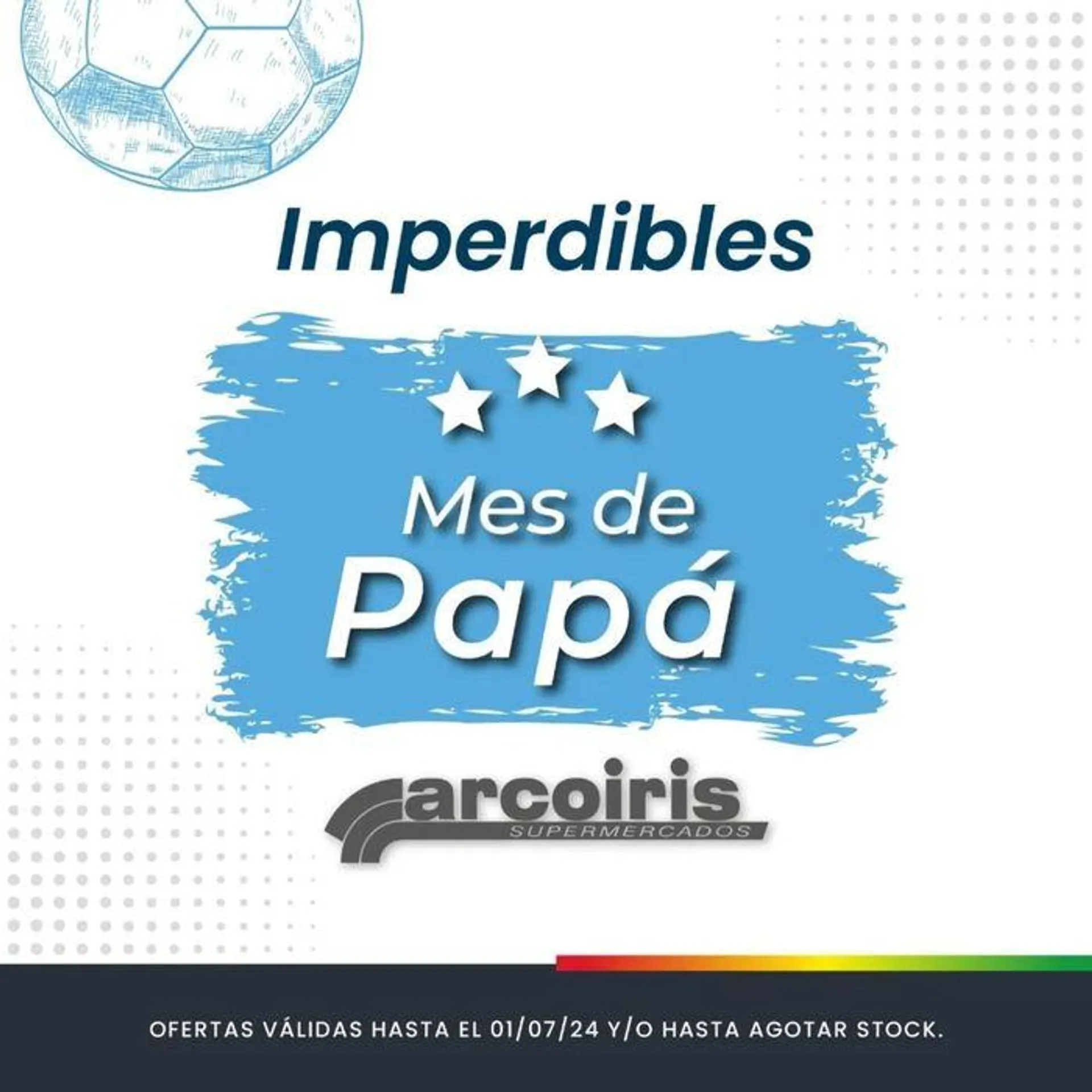 Ofertas Imperdibles Arcoiris - Mes de Papá - 1