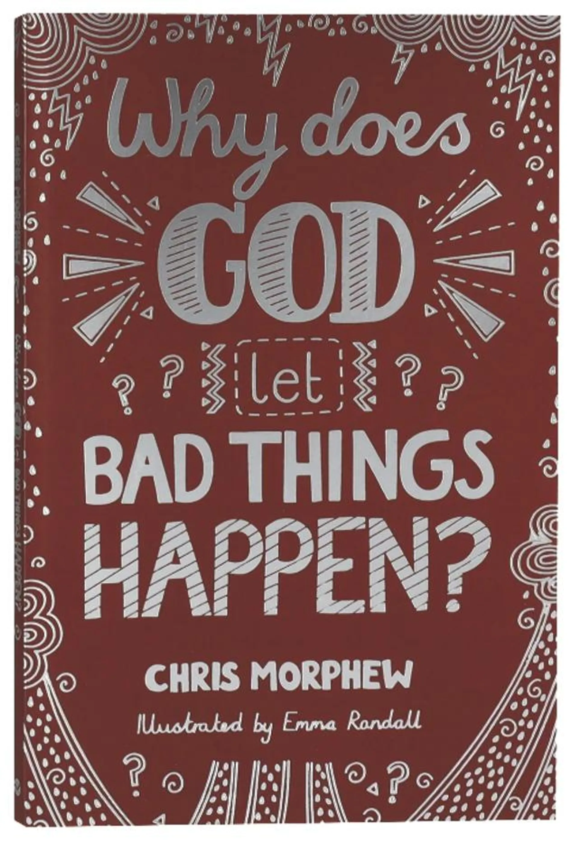 Why Does God Let Bad Things Happen? (The Big Questions Series)