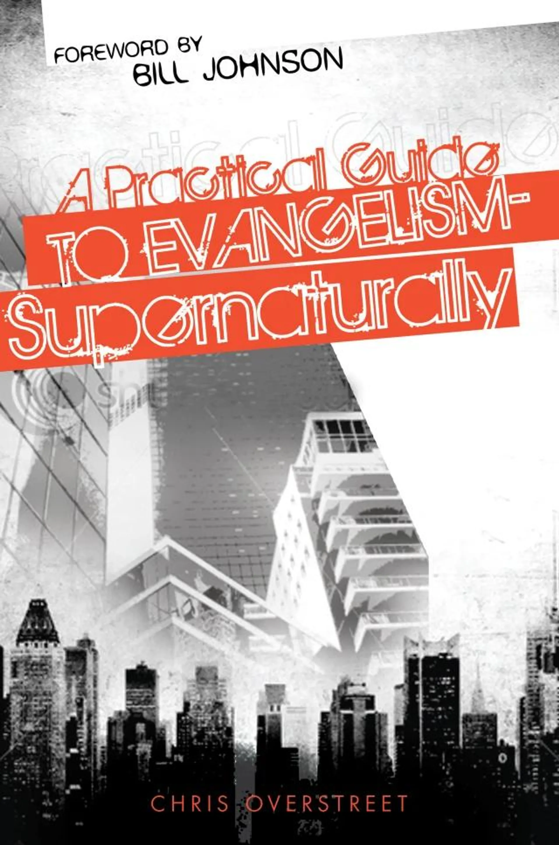 A Practical Guide to Evangelism-Supernaturally