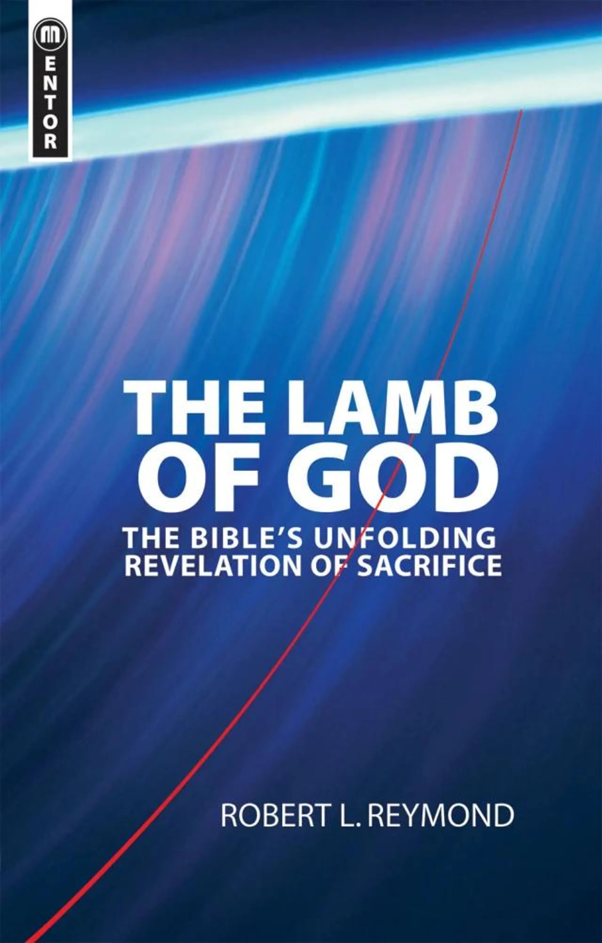 The Lamb of God: The Bible's Unfolding Revelation of Sacrifice