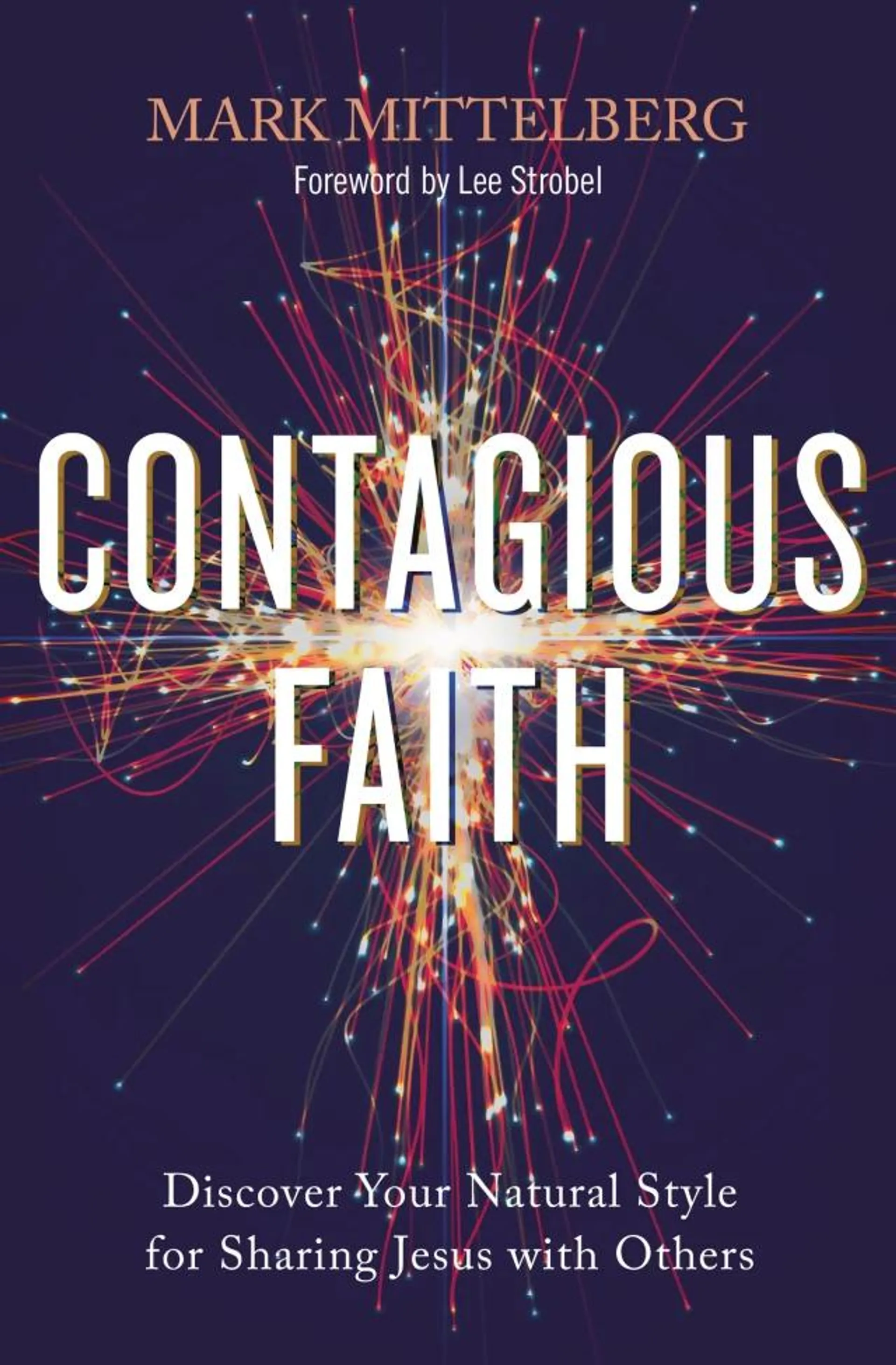 Contagious Faith: Discover Your Natural Style For Sharing Jesus With Others