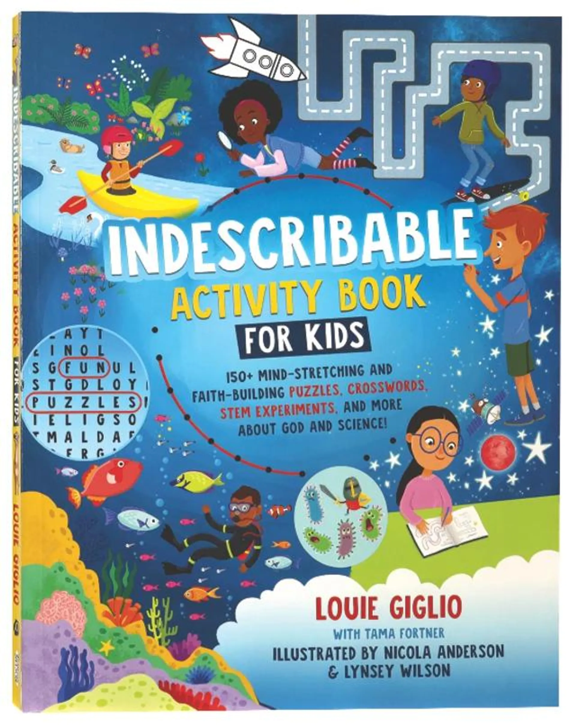 Indescribable Activity Book For Kids: 150+ Mind-Stretching and Faith-Building Puzzles, Crosswords, STEM Experiments, and More About God and Science!