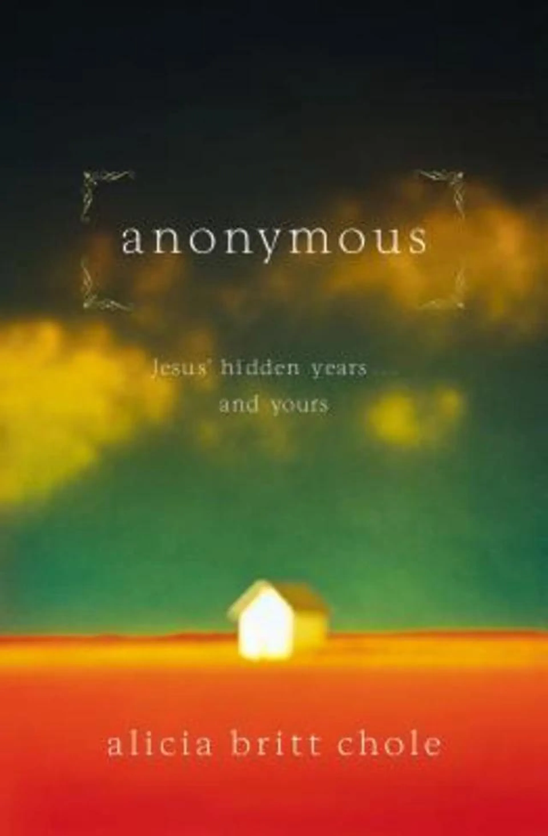 Anonymous: Jesus' Hidden Years and Yours