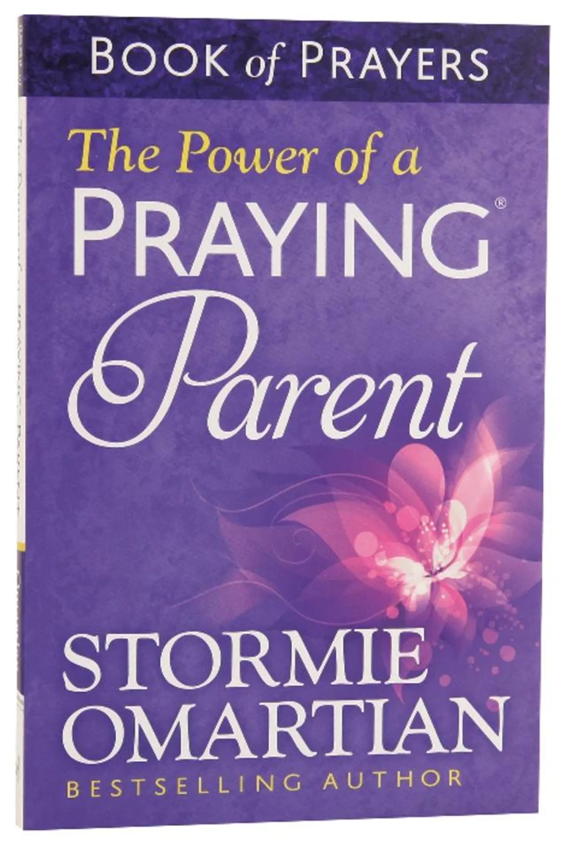 The Power of a Praying Parent (Book Of Prayers Series)