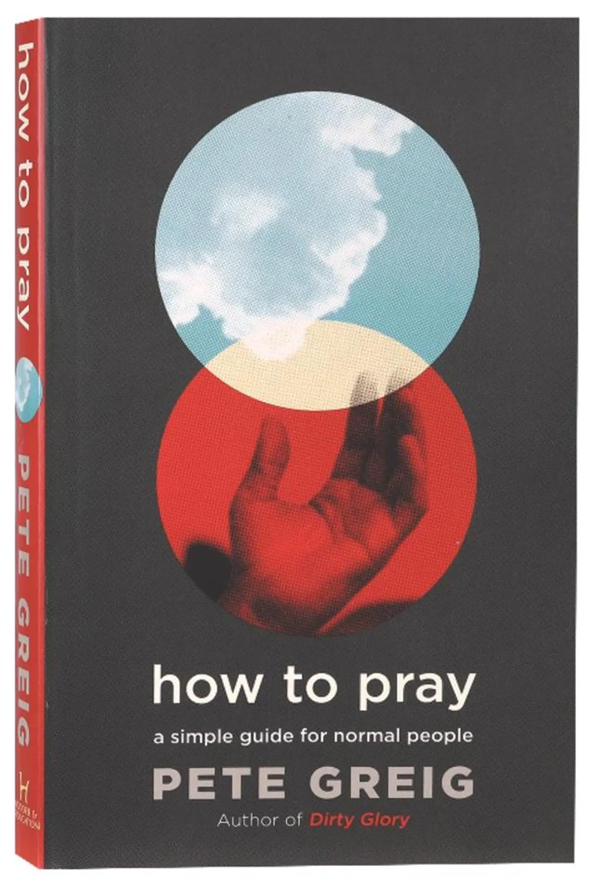 How to Pray: A Simple Guide For Normal People