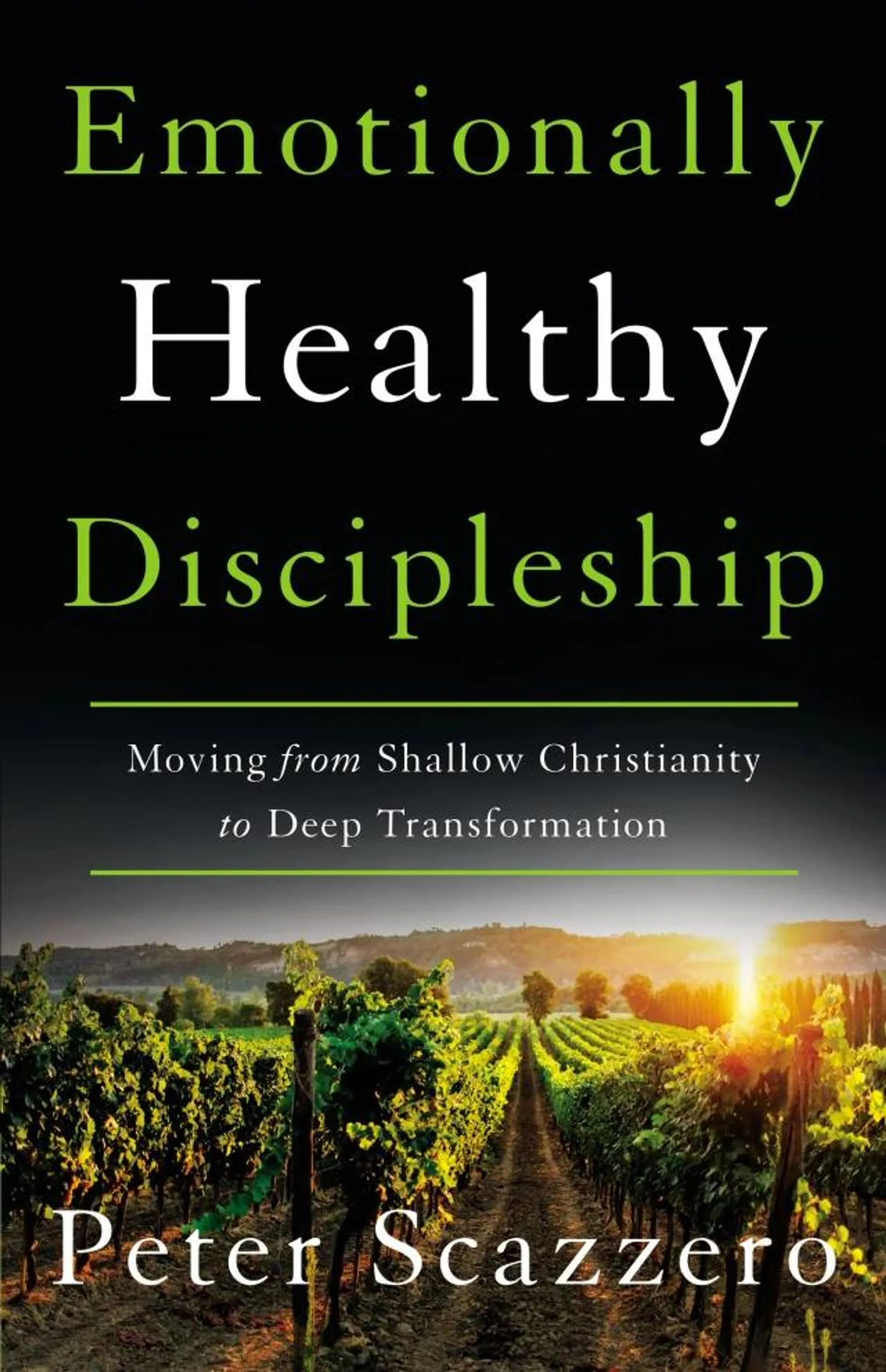 Emotionally Healthy Discipleship: Moving From Shallow Christianity to Deep Transformation