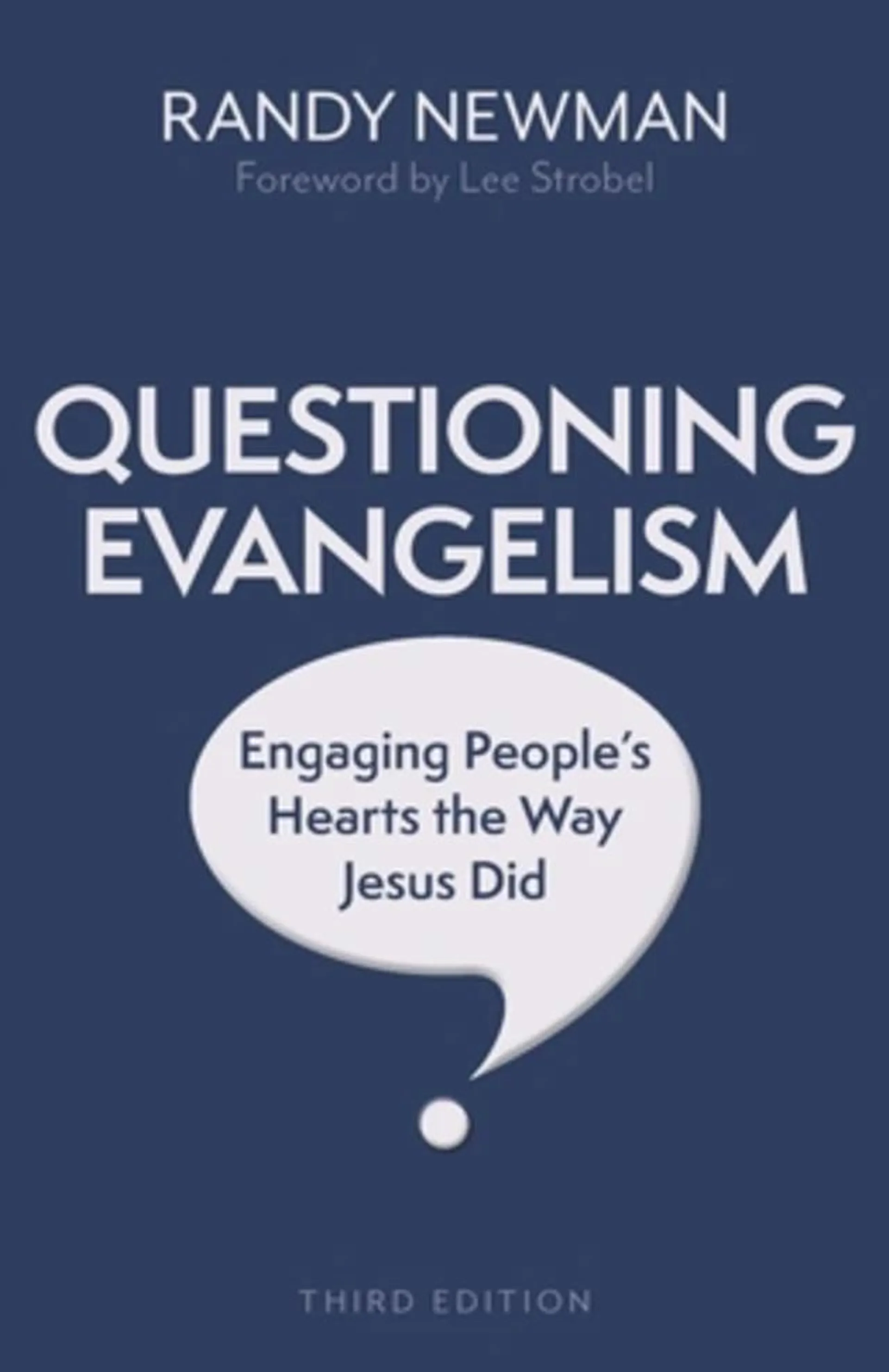 Questioning Evangelism, Third Edition - Engaging Peoples Hearts the Way Jesus Did