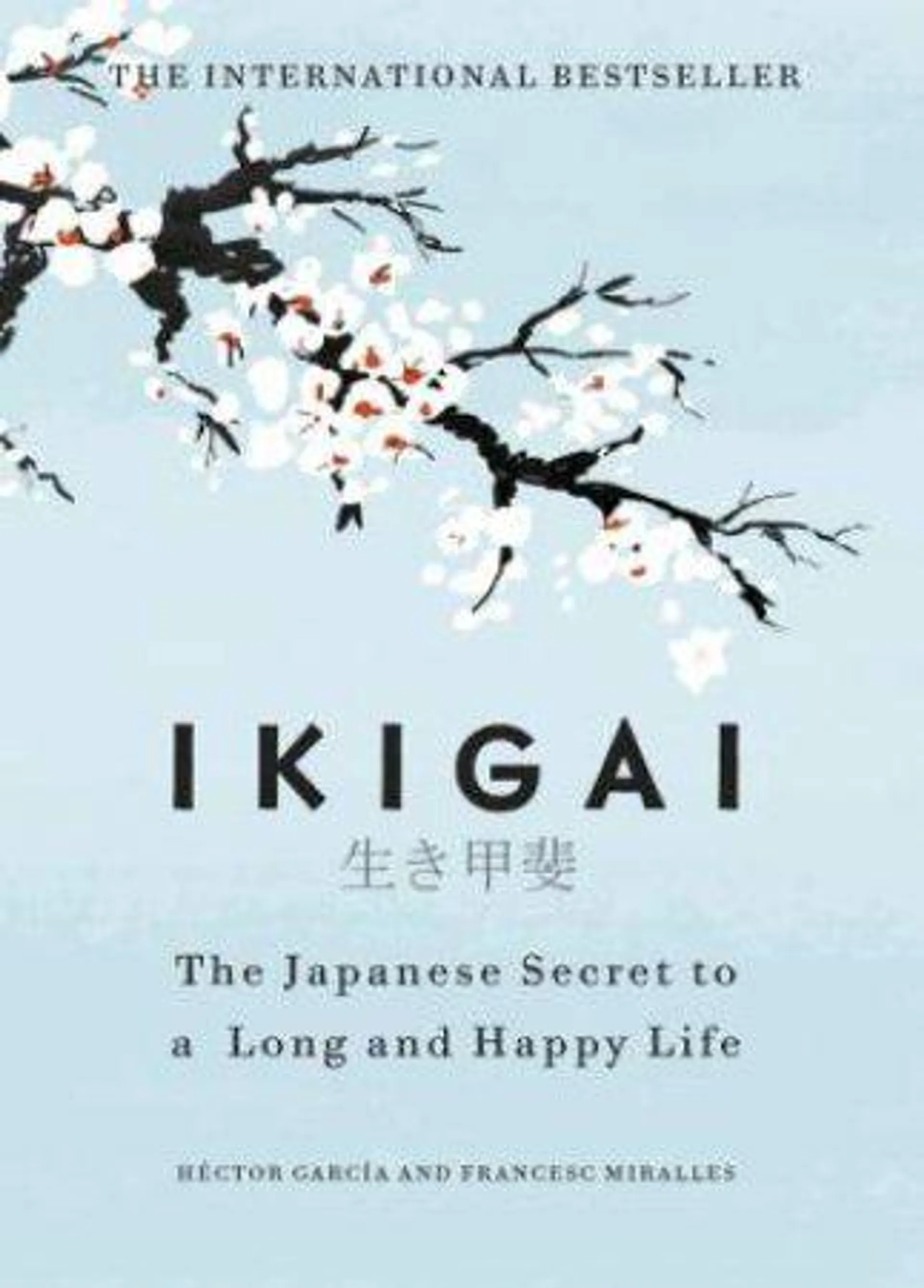 Ikigai: The Japanese Secret To A Long And Happy Life