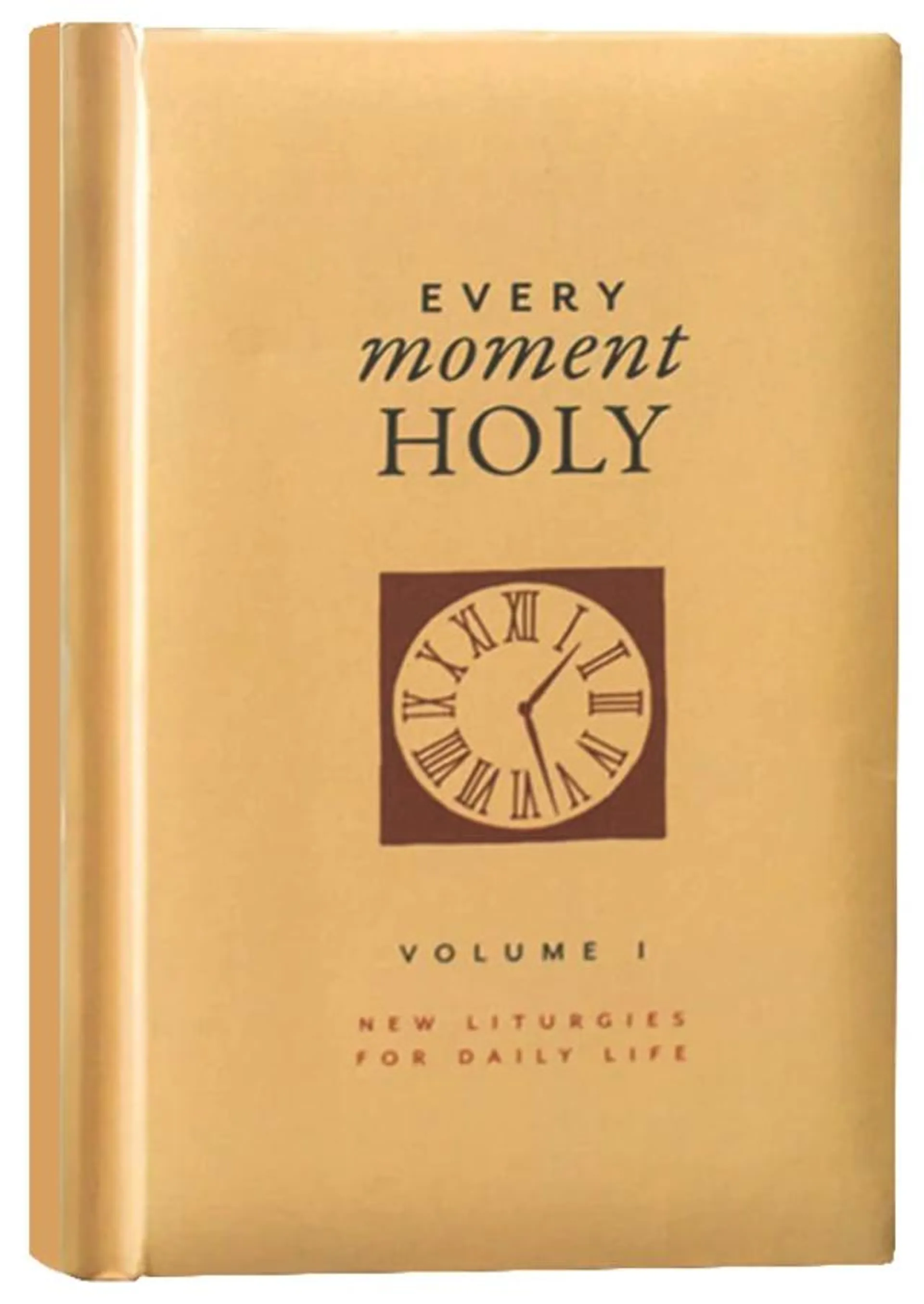 New Liturgies For Daily Life (Gift Edition) (#01 in Every Moment Holy Series)
