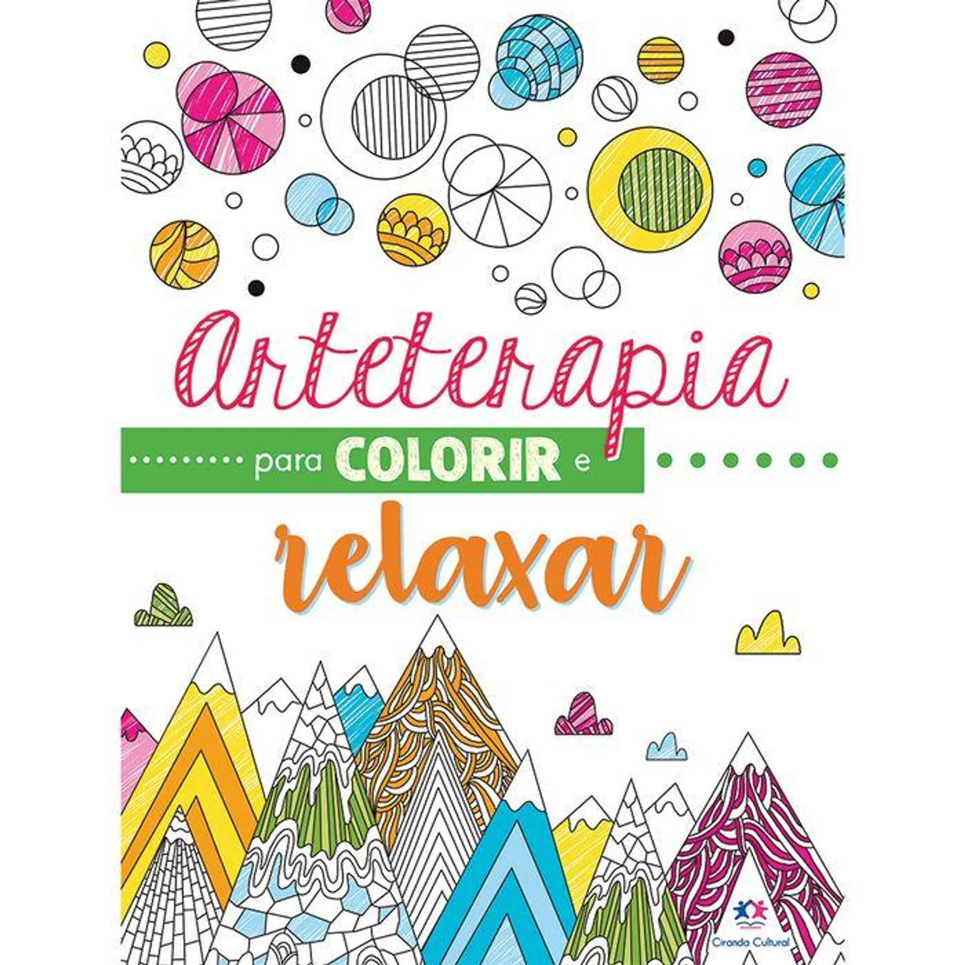 Livro Arteterapia Arteterapia para colorir e relaxar Editora: Ciranda Cultural