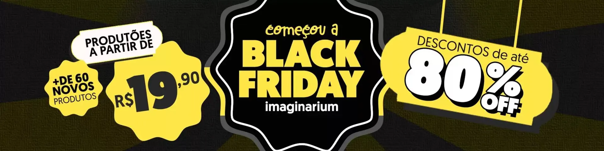 Começou A Black Friday Imaginarium - 1