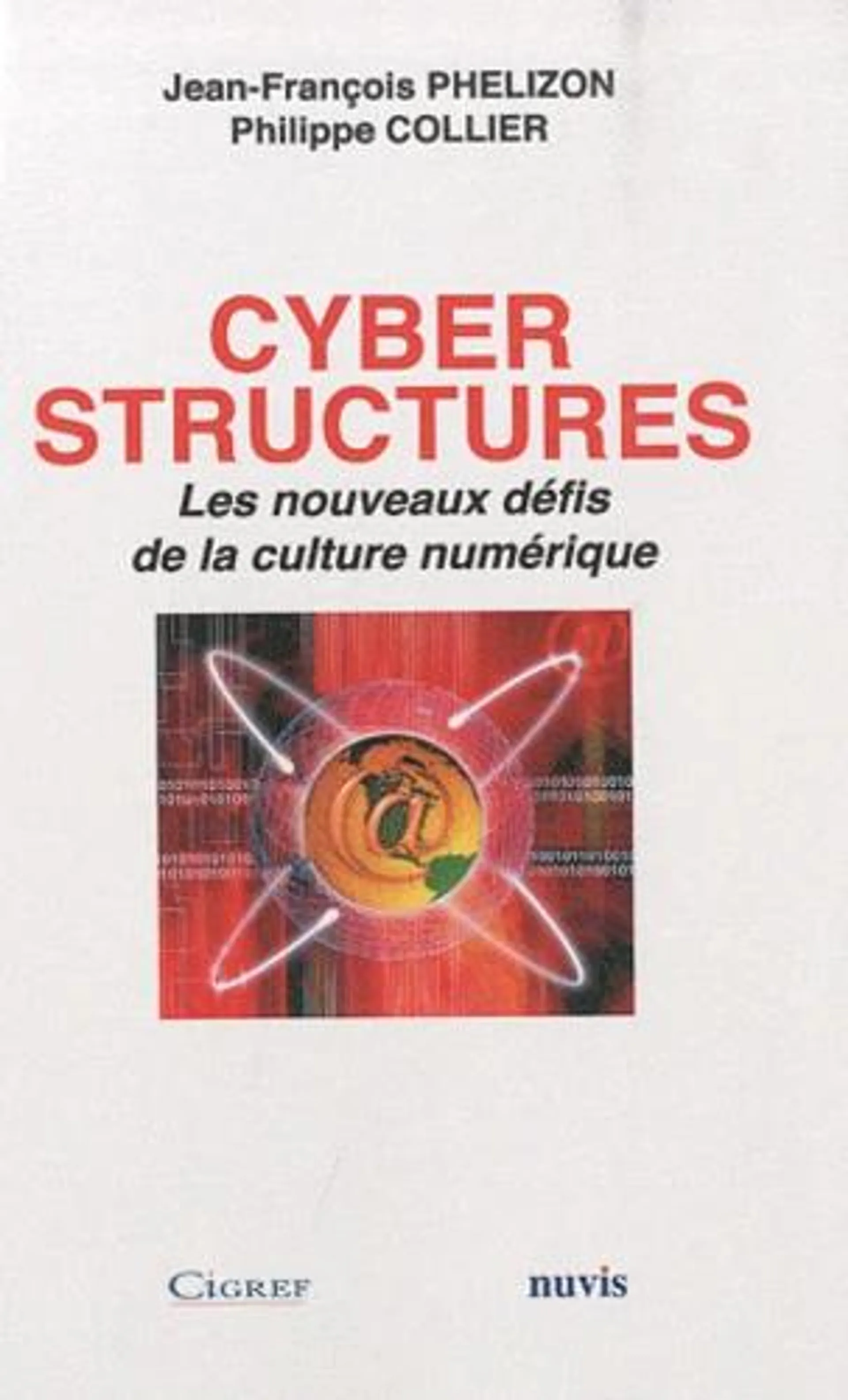 Cyber structures - Les nouveaux défis de la culture numérique - Grand Format