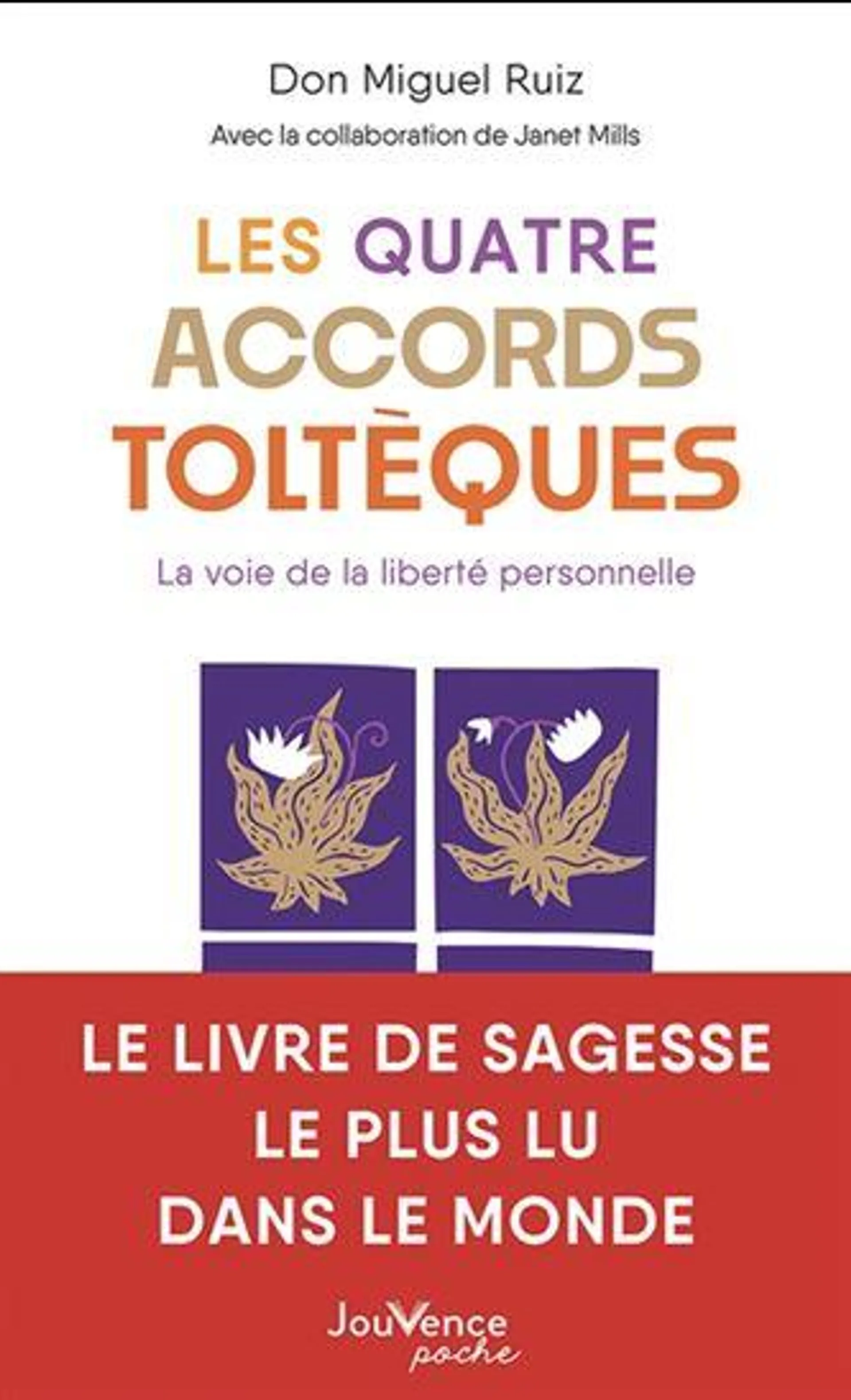 Les Quatre Accords toltèques : la voie de la liberté personnelle N. éd.
