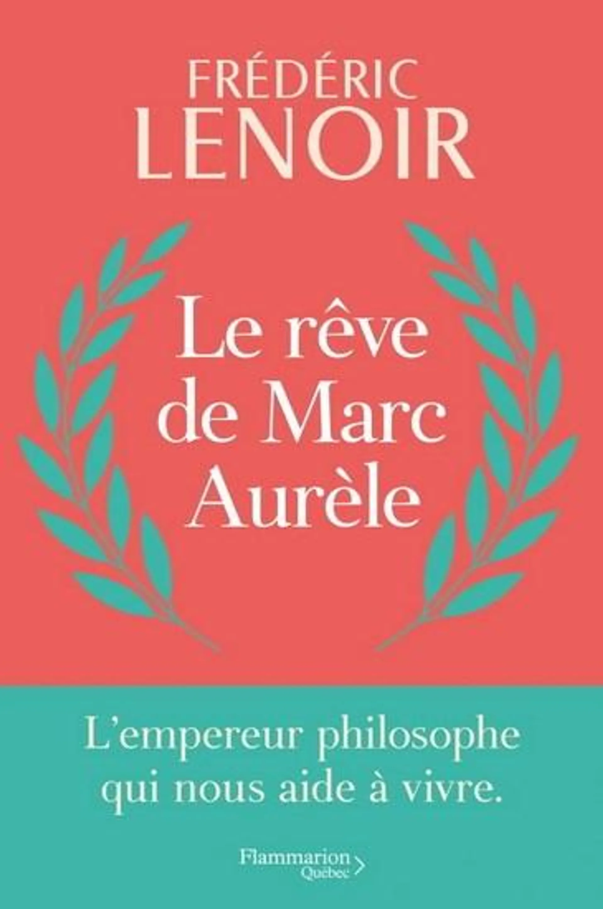 Le Rêve de Marc Aurèle : l'empereur philosophe qui nous aide à vivre