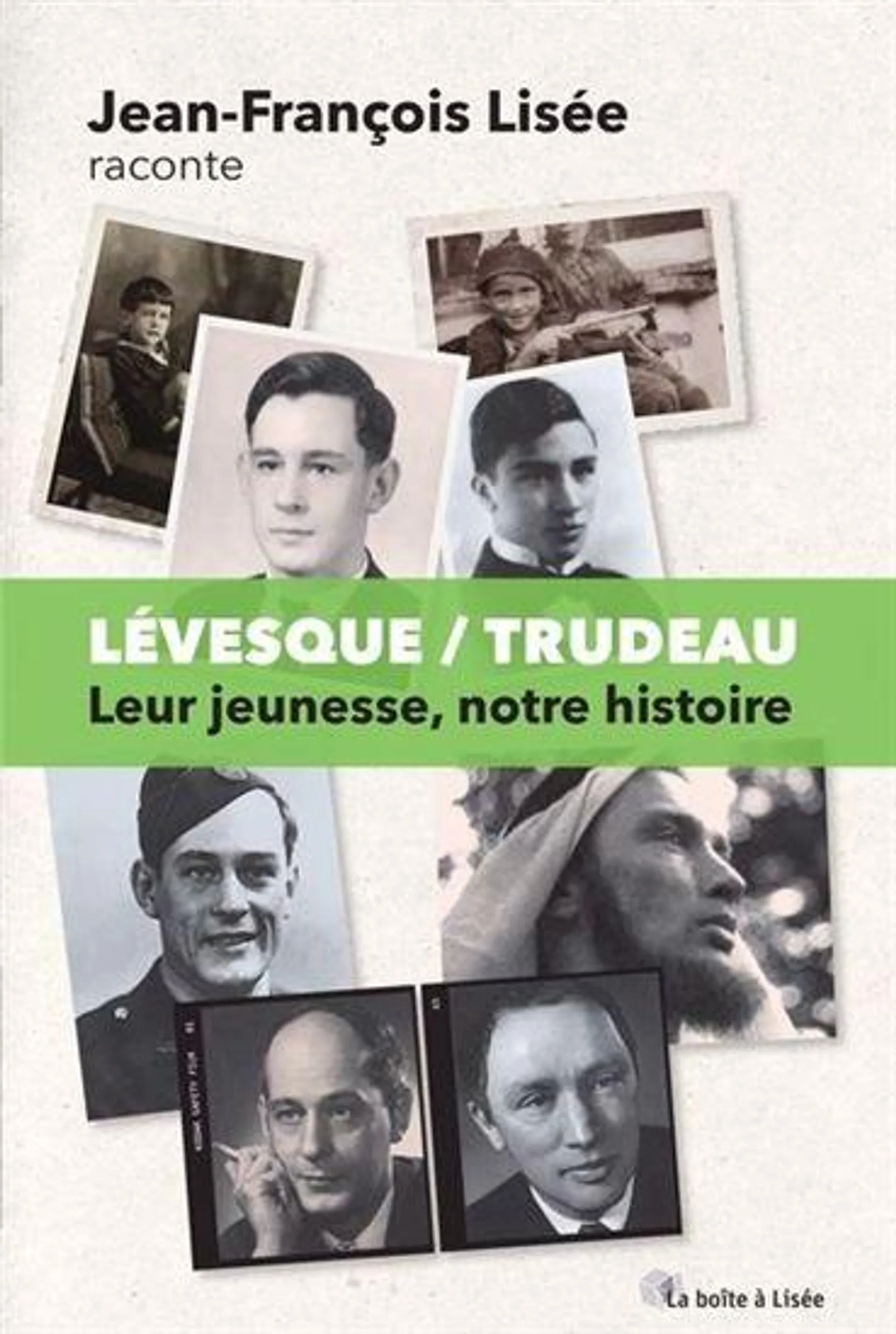 Lévesque/trudeau : leur jeunesse, notre histoire