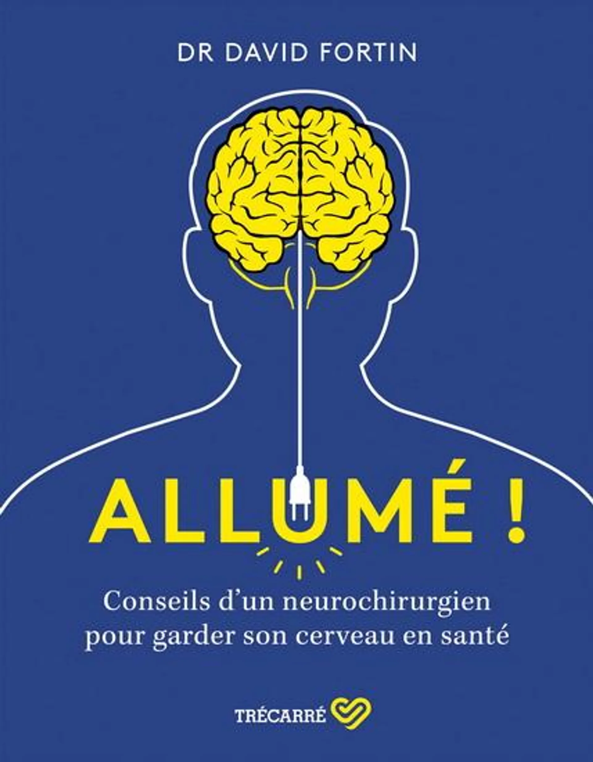 Allumé ! : Conseils d'un neurochirurgien pour garder son cerveau en santé