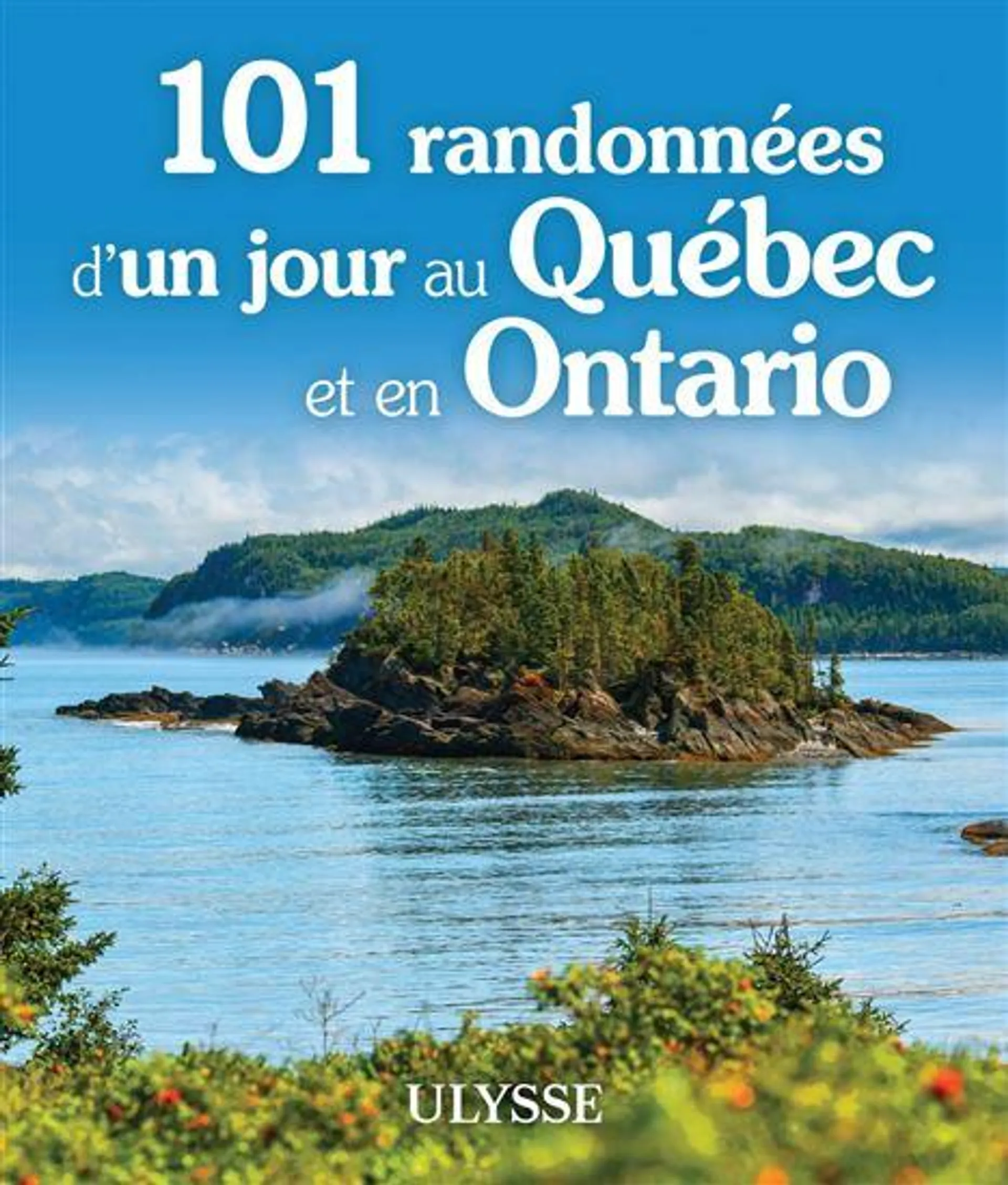 101 randonnées d'un jour au Québec et en Ontario