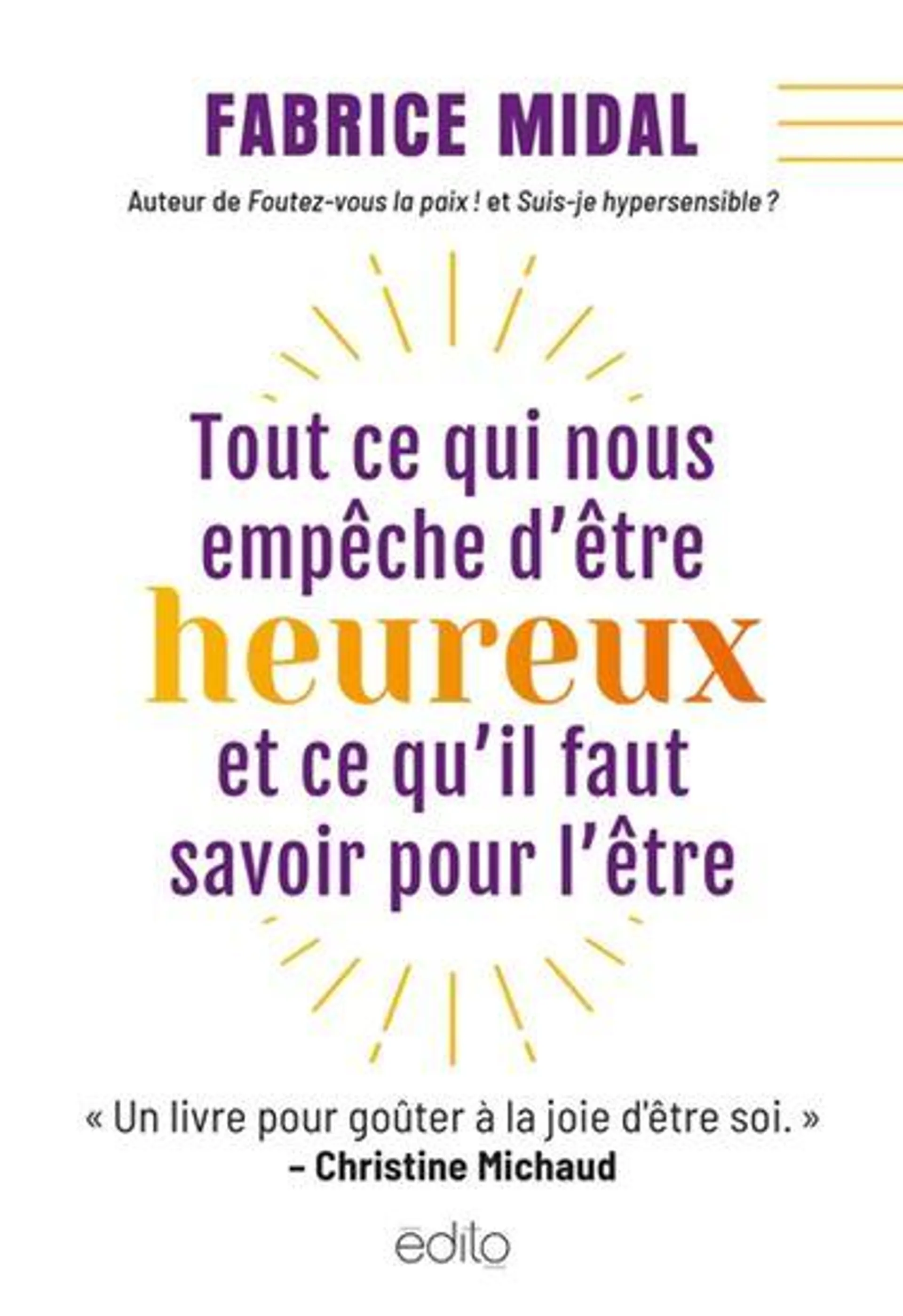 Tout ce qui nous empêche d'être heureux et ce qu'il faut savoir pour l'être