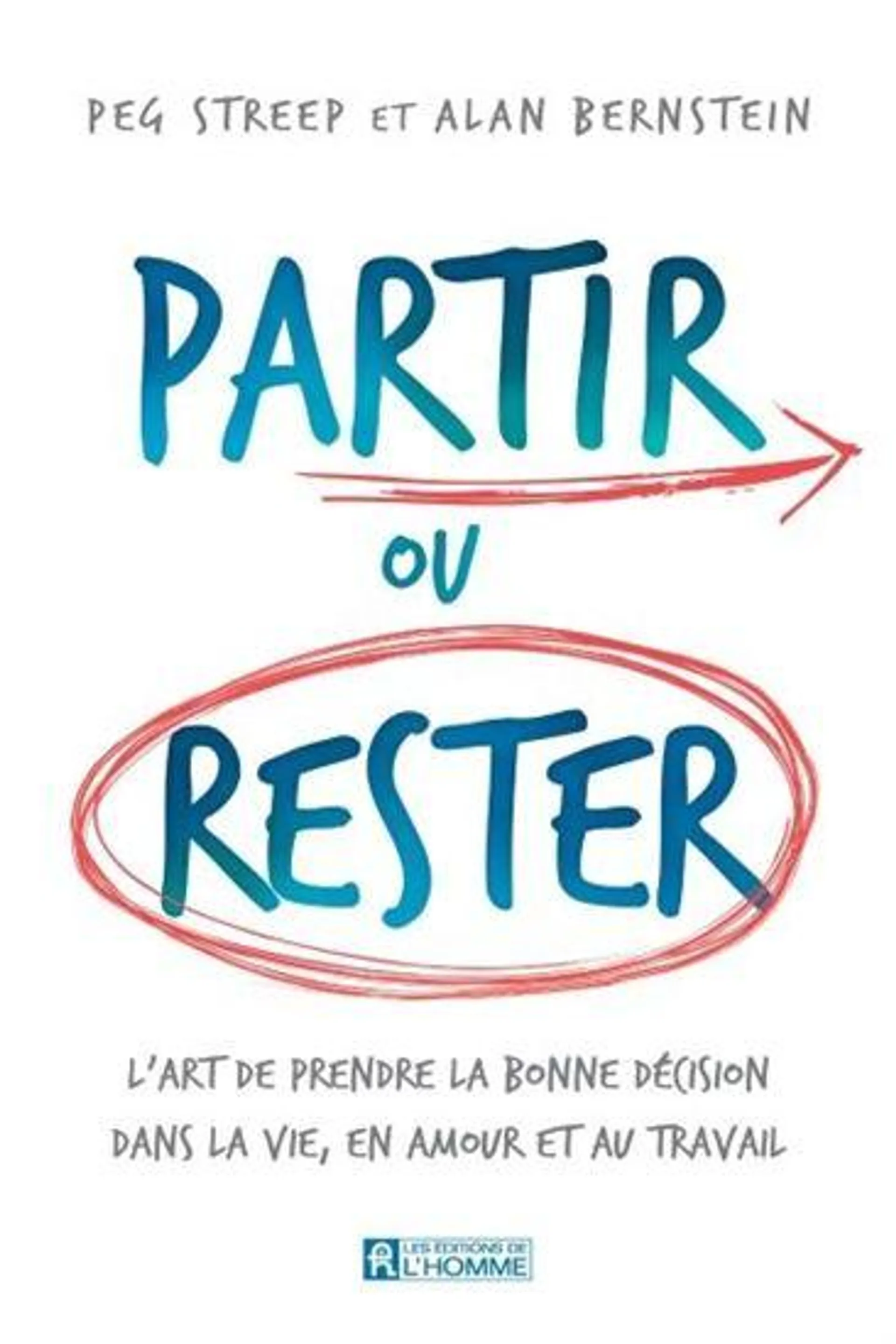 Partir ou rester : l'art de prendre la bonne décision dans la vie, en amour et au travail