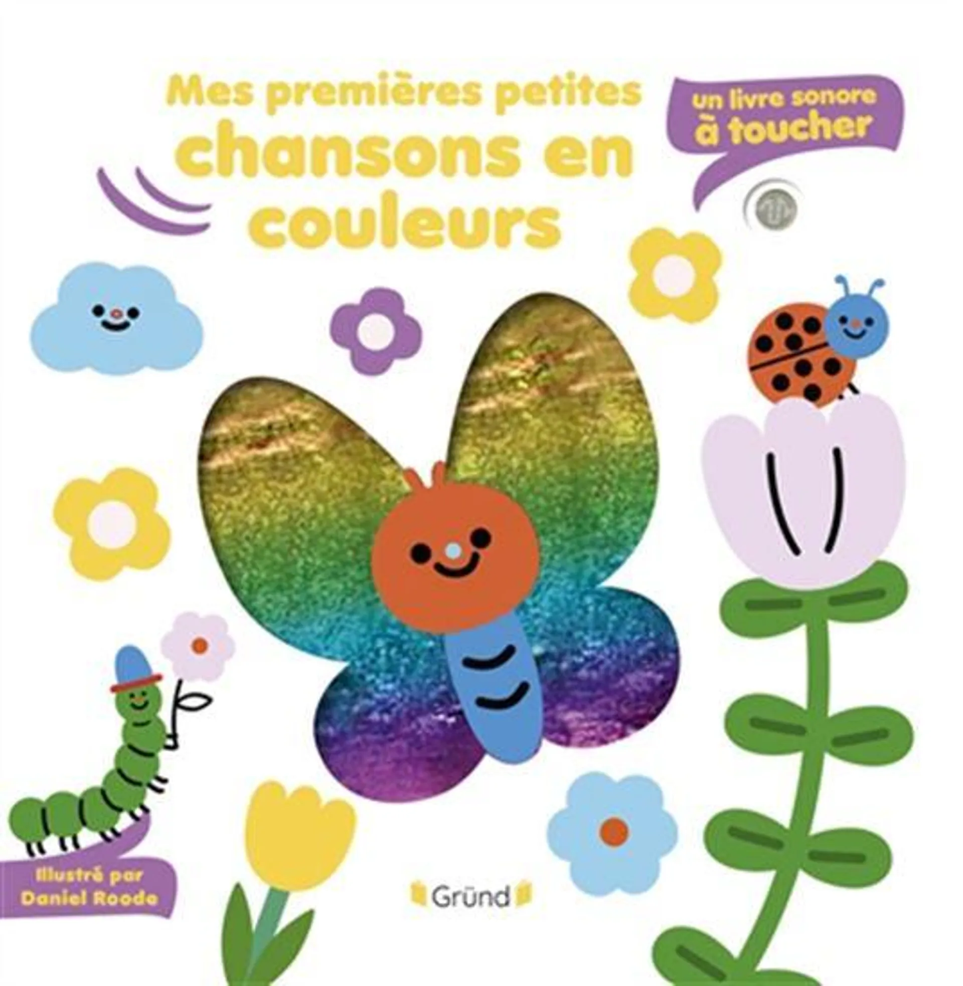 Mes premières petites chansons en couleurs : un livre sonore à toucher