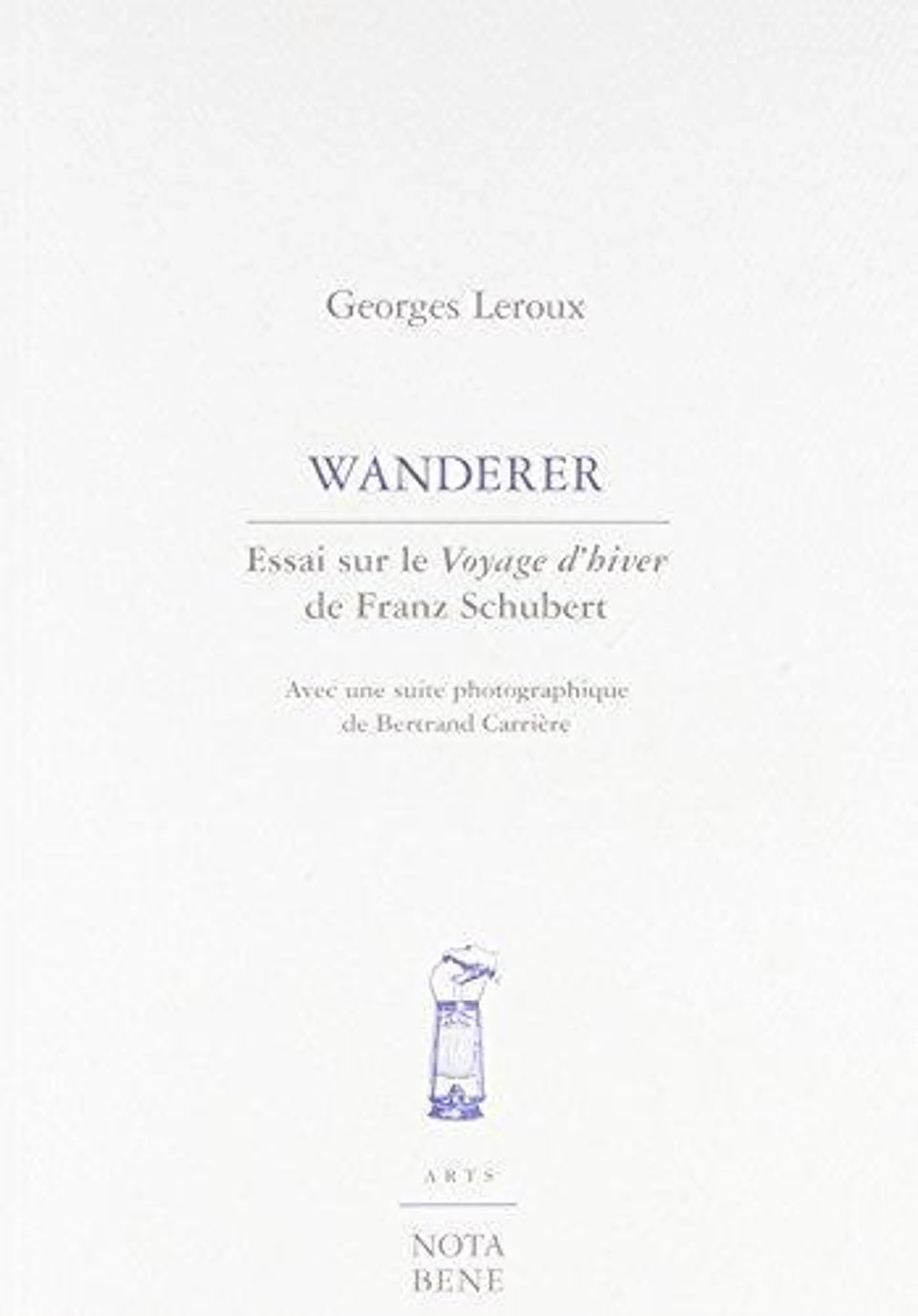 Wanderer : essai sur le voyage d'hiver de Franz Schubert