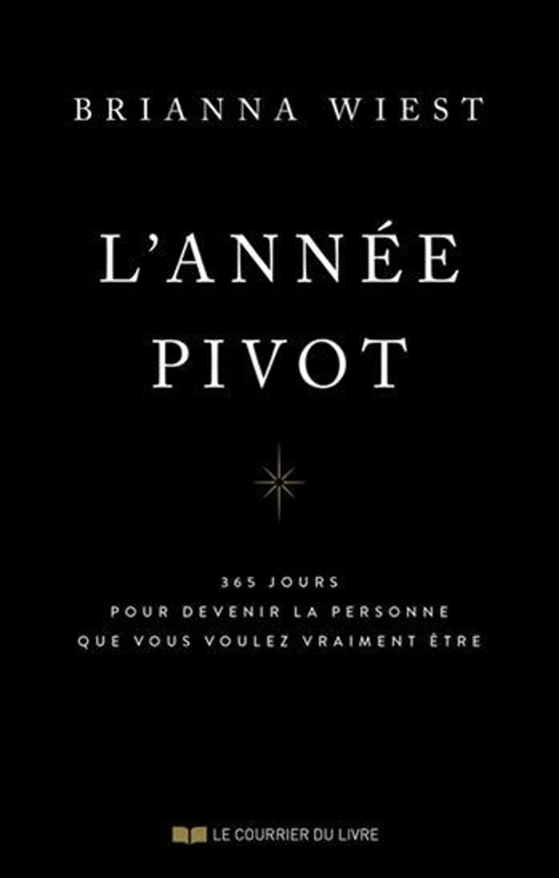 L'Année pivot : 365 méditations pour devenir la personne que vous voulez vraiment être