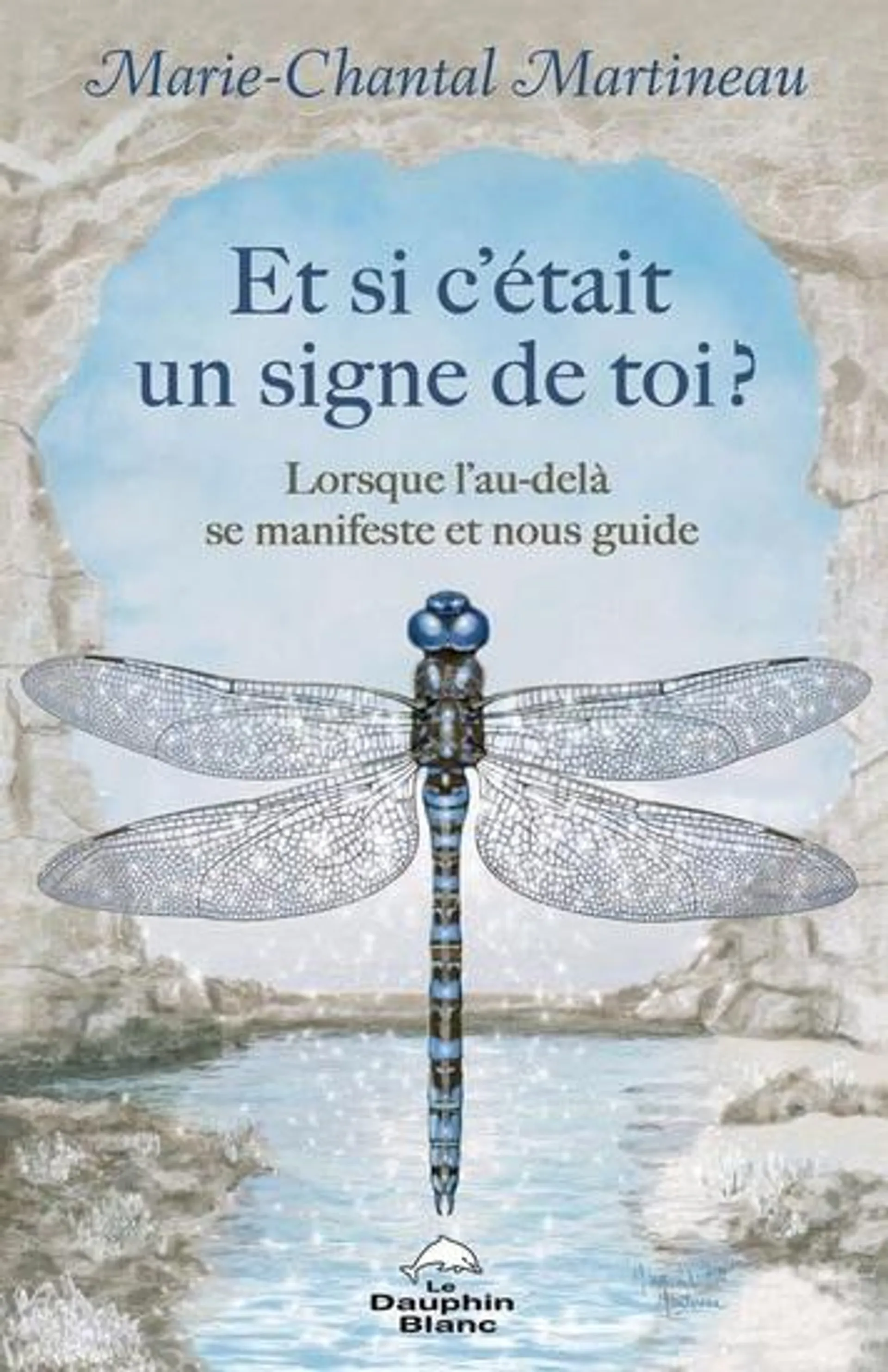 Et si c’était un signe de toi ? : lorsque l’au-delà se manifeste et nous guide