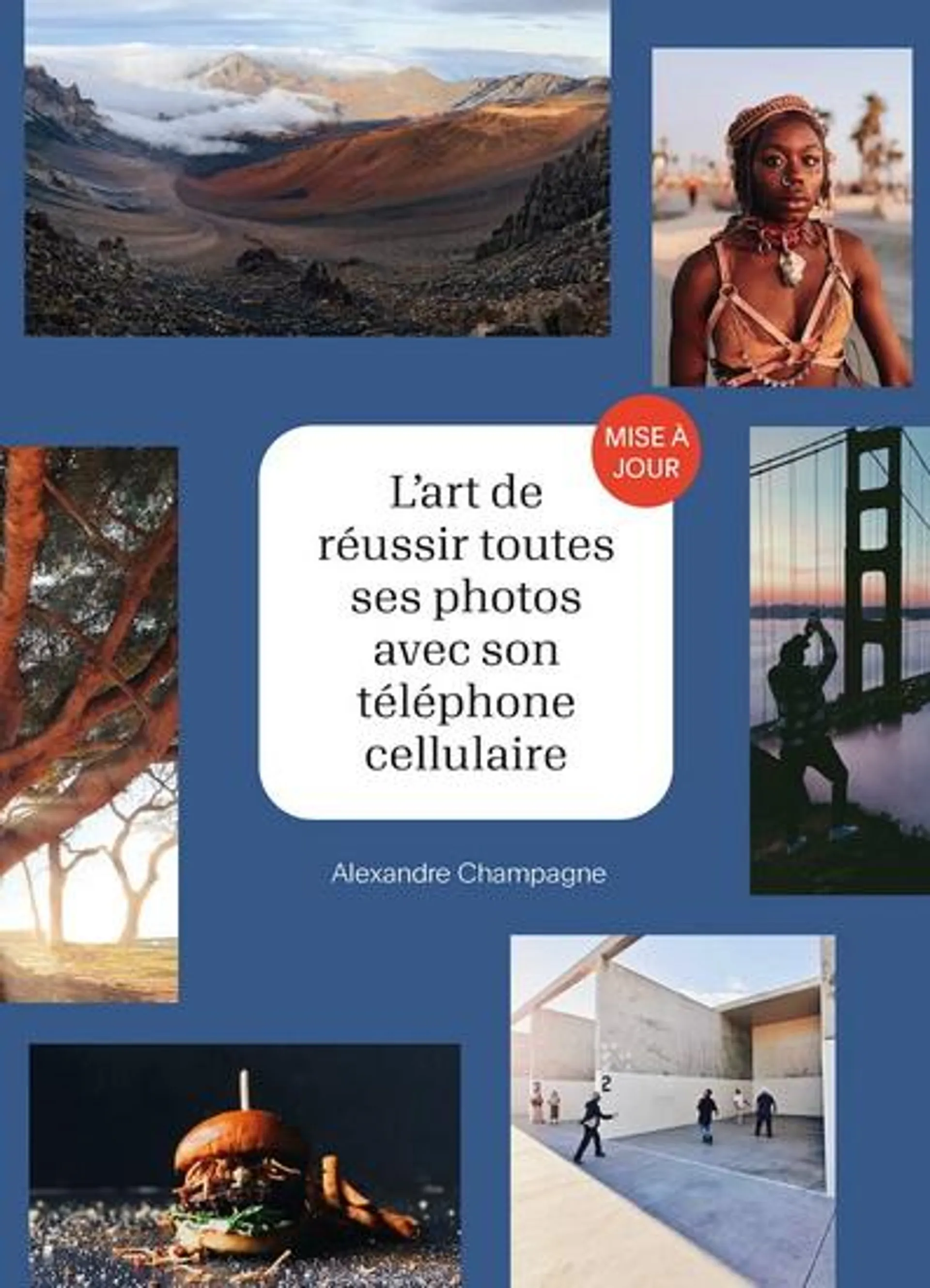 L'Art de réussir toutes ses photos avec son téléphone cellulaire N. éd.