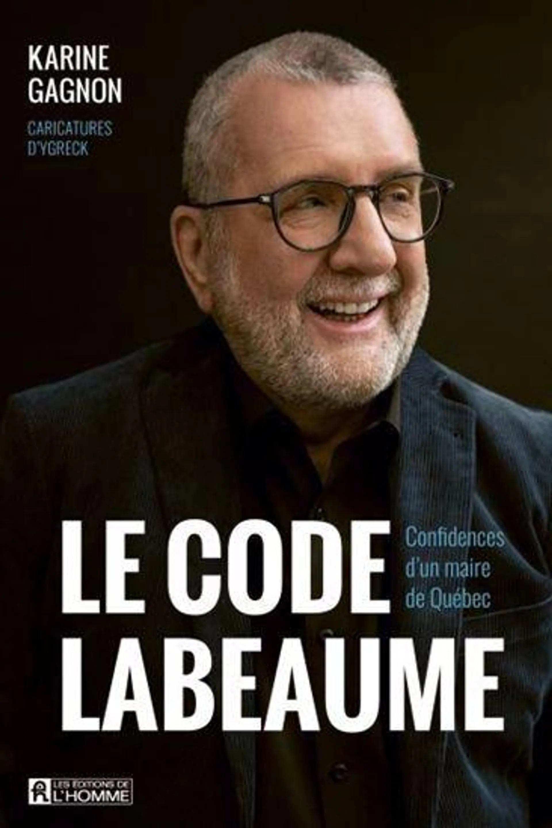 Le Code Labeaume : confidences d'un maire de Québec