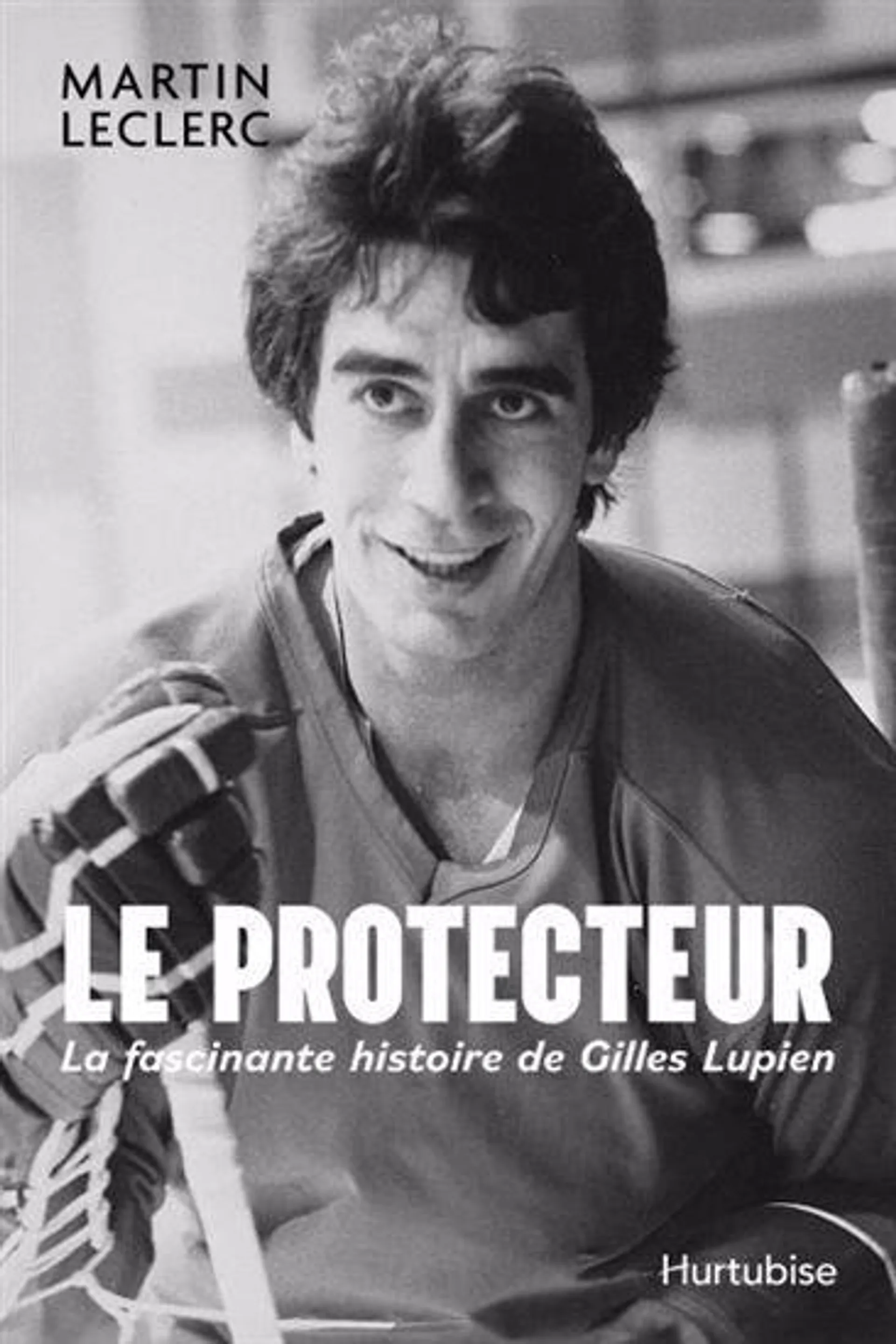 Le Protecteur : la fascinante histoire de Gilles Lupien