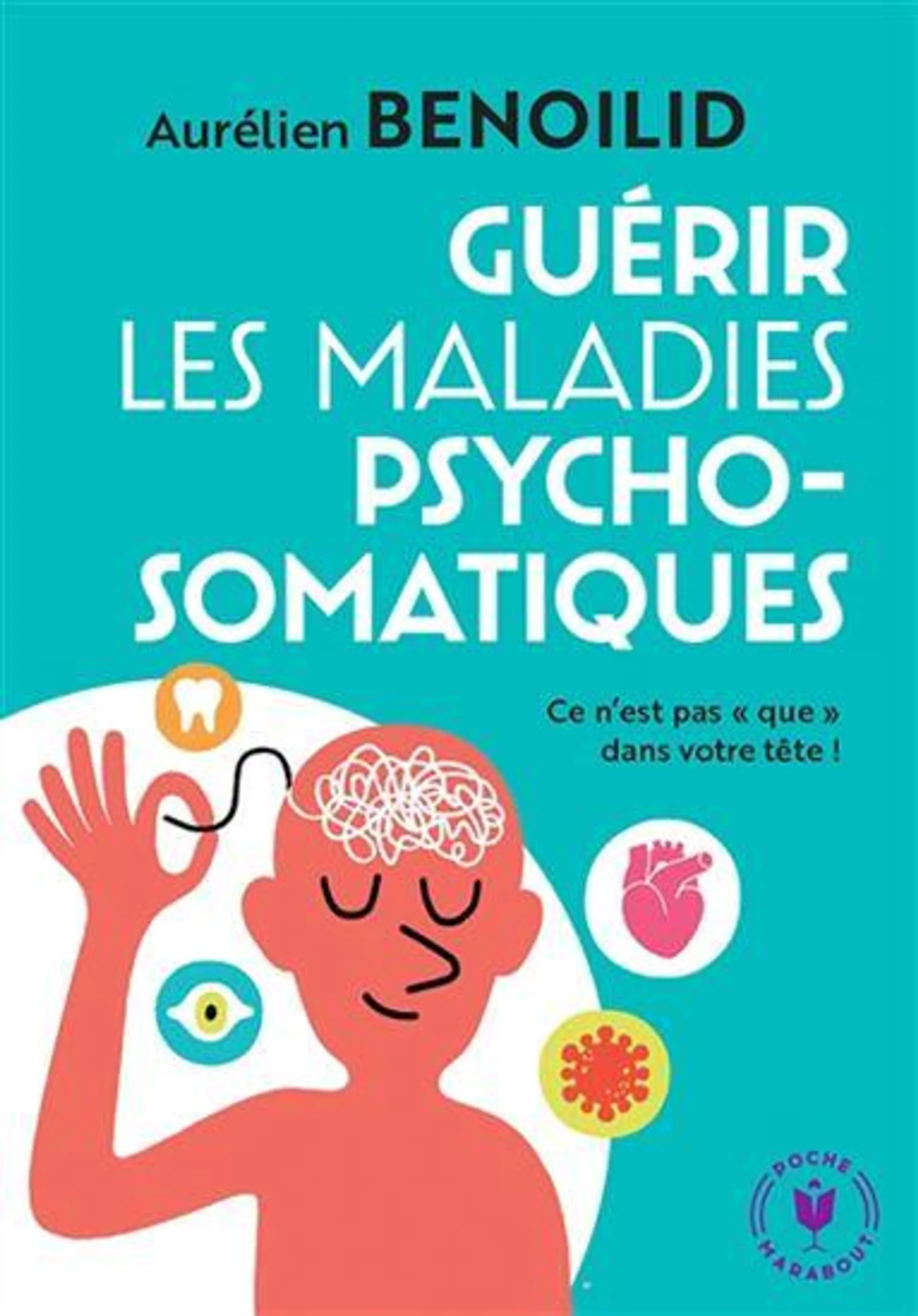 Guérir les maladies psychosomatiques : ce n'est pas que dans votre tête !