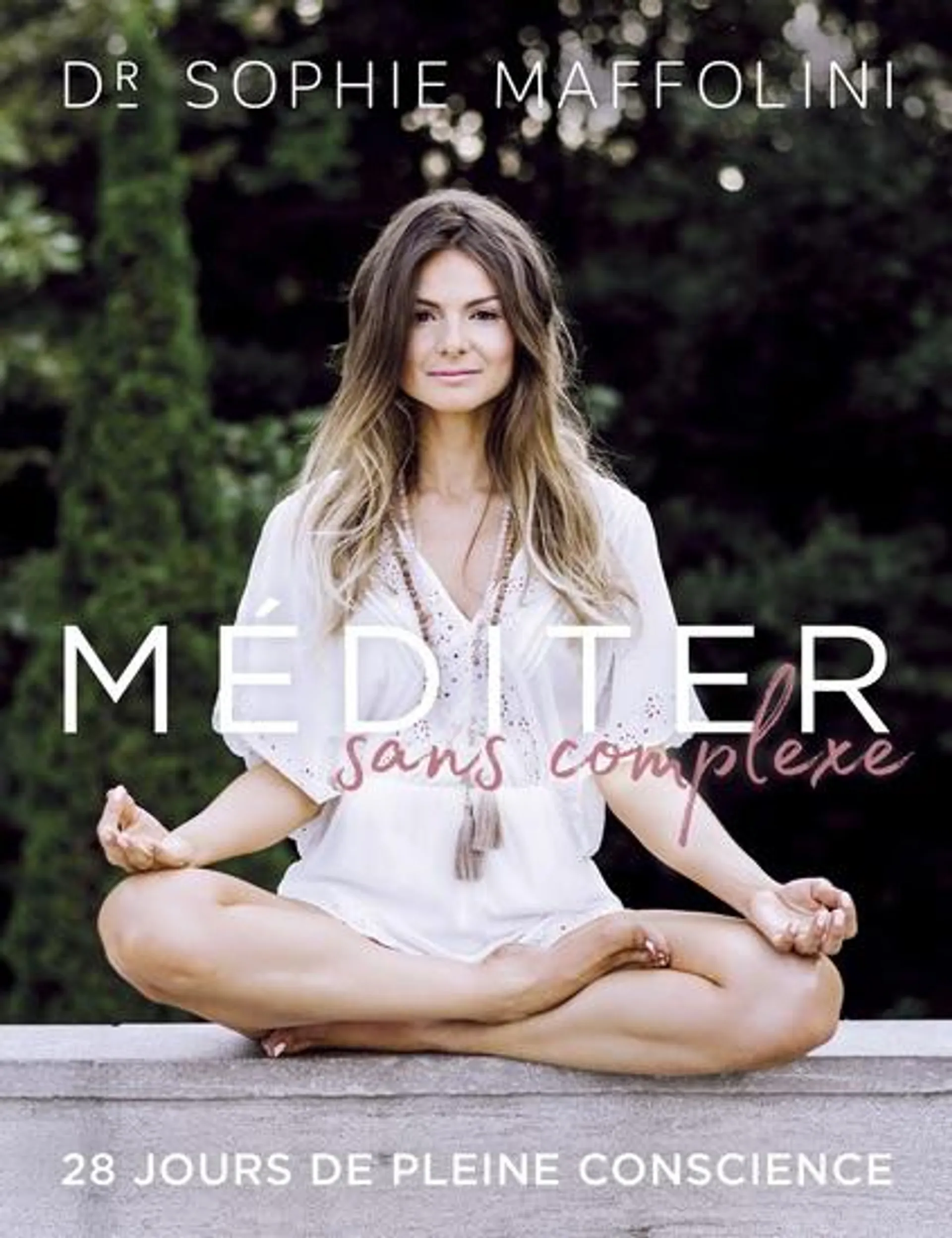 Méditer sans complexe : 28 jours de pleine conscience