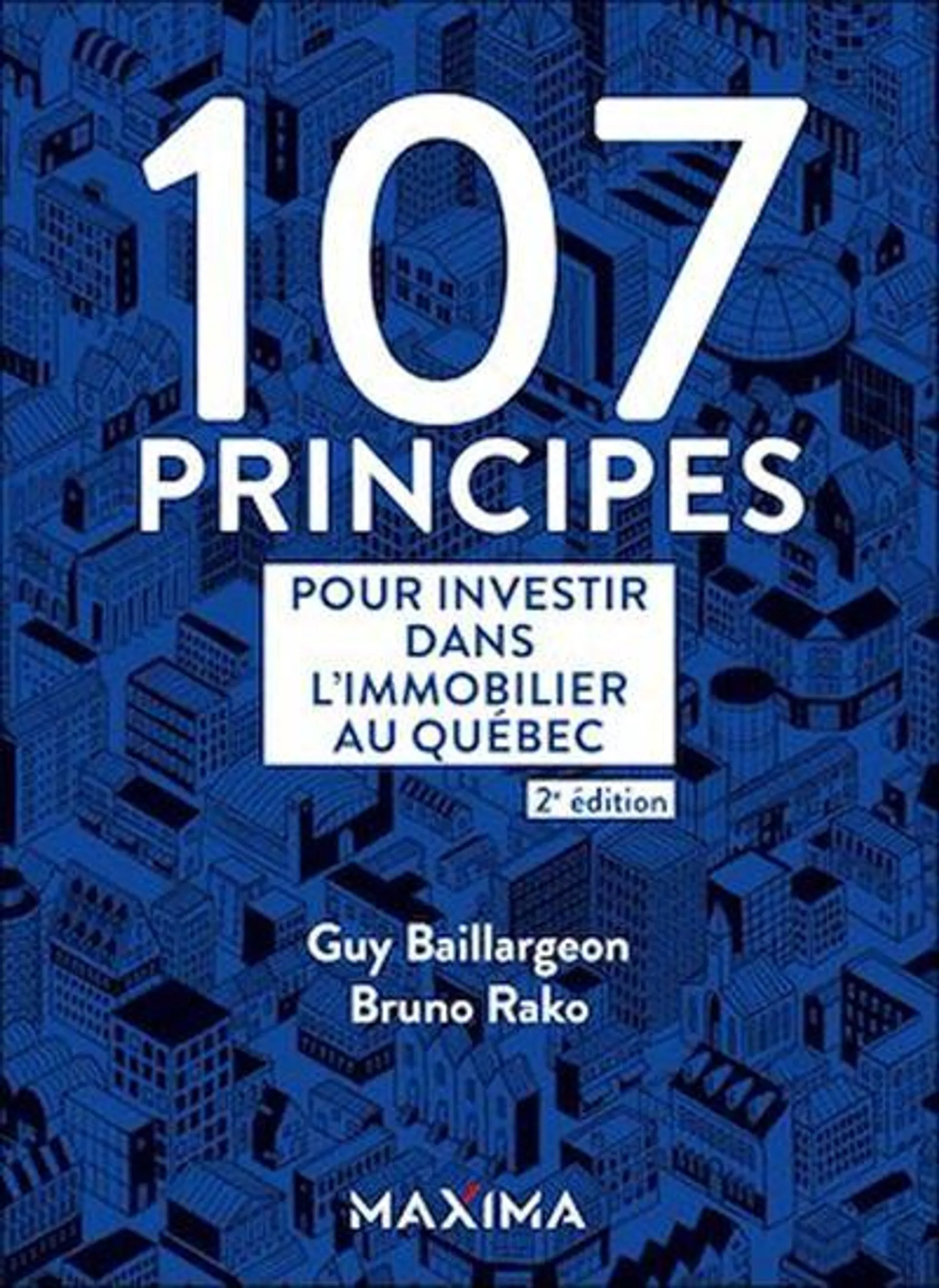 107 principes pour investir dans l'immobilier au Québec 2e éd.