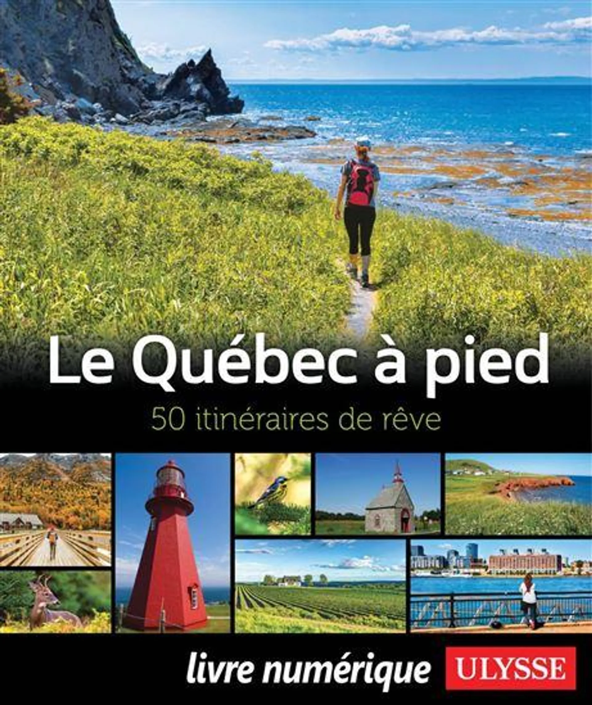 Le Québec à pied : 50 itinéraires de rêve