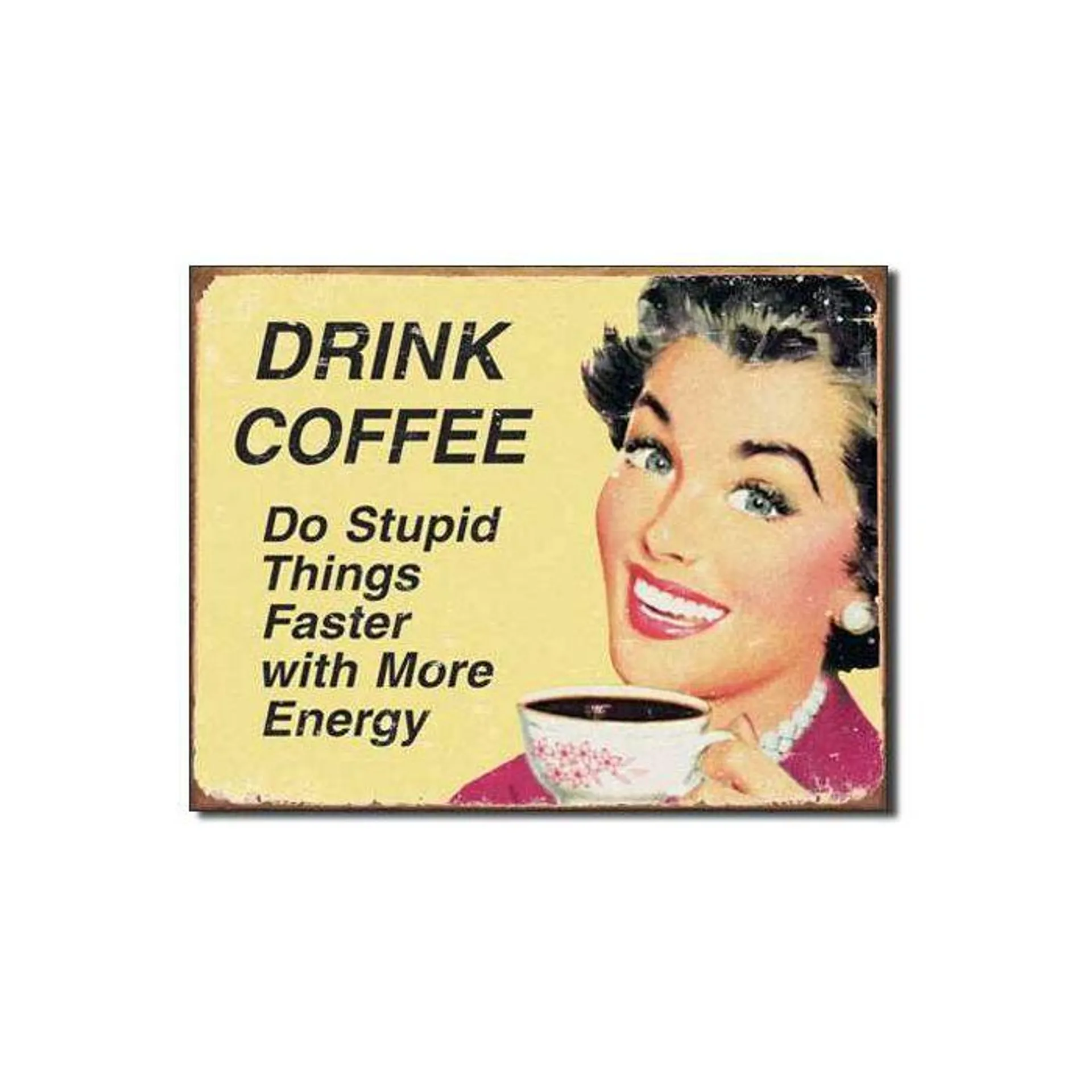 Drink Coffee Tin Sign