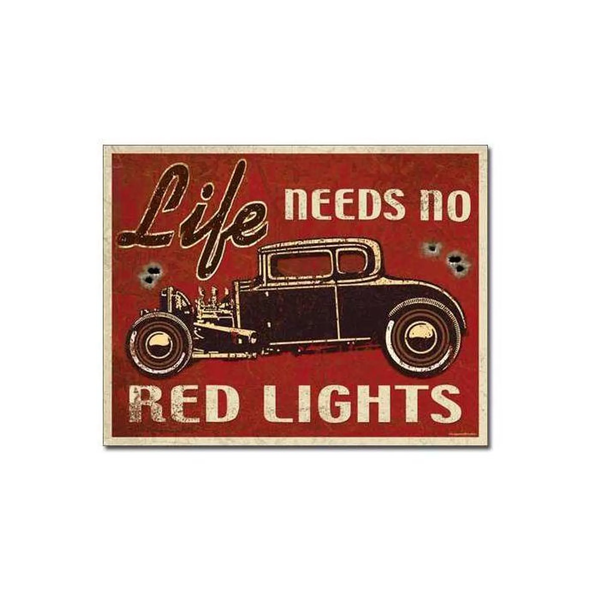 "Life Needs No Red Lights" Tin Sign