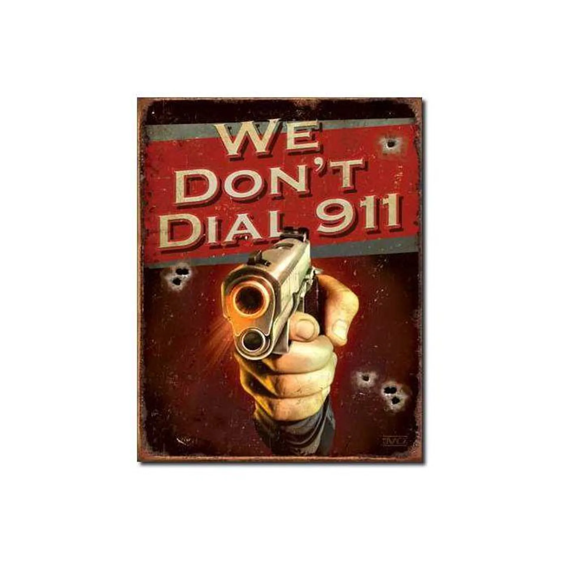 We Don't Dial 911 Tin Sign