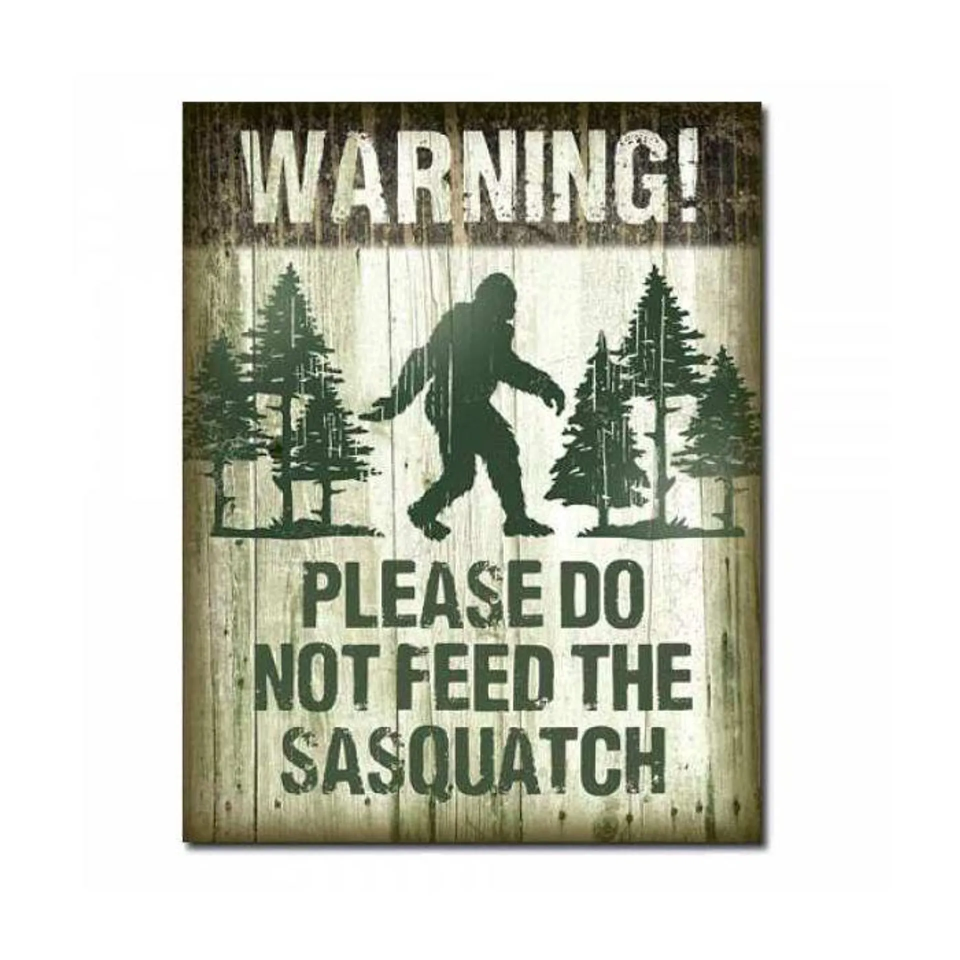 Don't Feed the Sasquatch Tin Sign