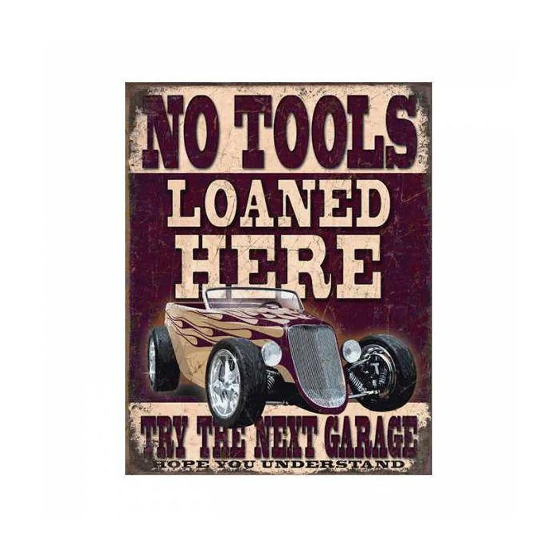 No Tools Loaned Tin Sign