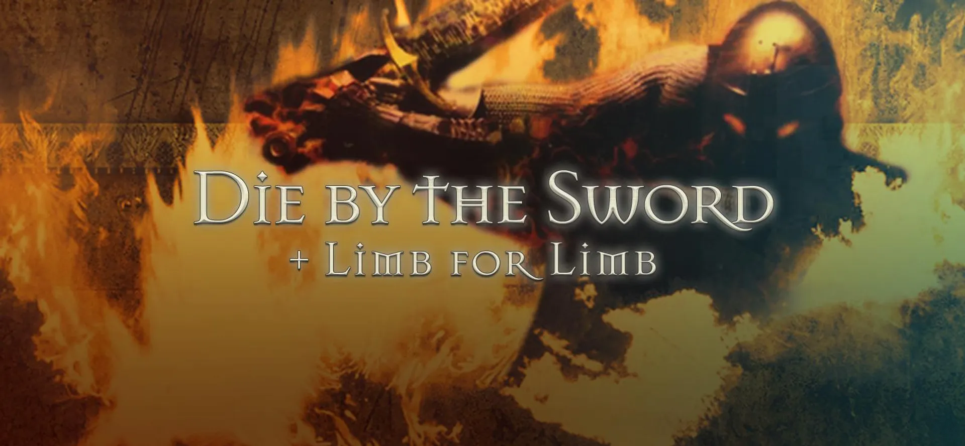 Die By The Sword + Limb From Limb