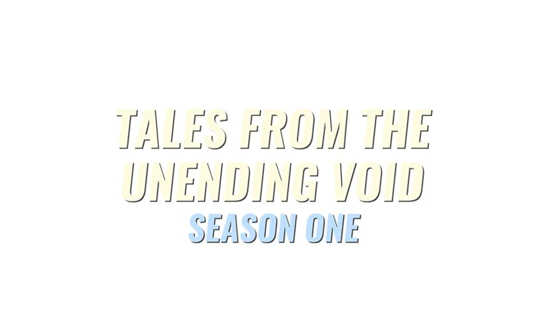 Tales From The Unending Void: Season 1