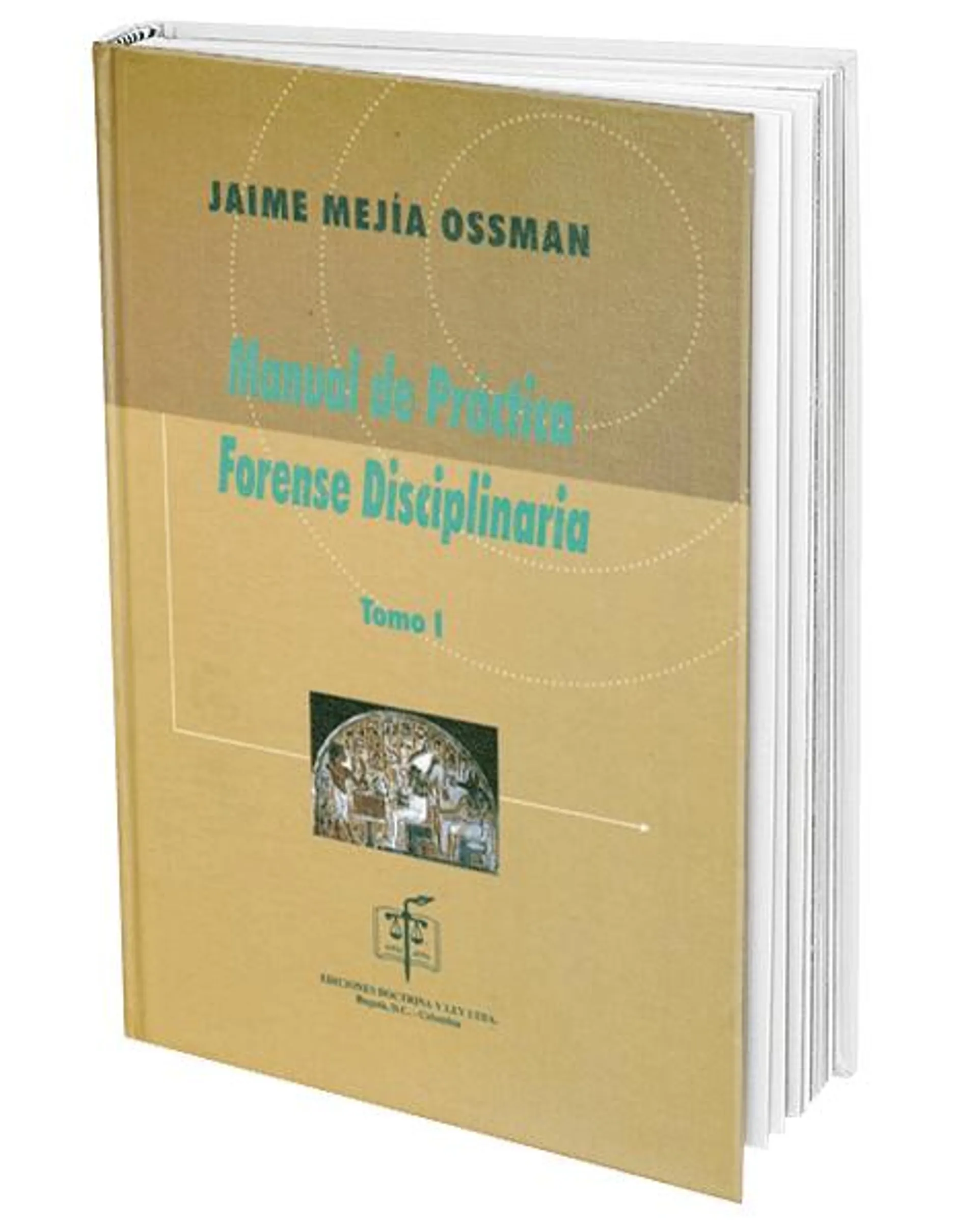 Manual de Práctica Forense Disciplinaria. 2 Tomos