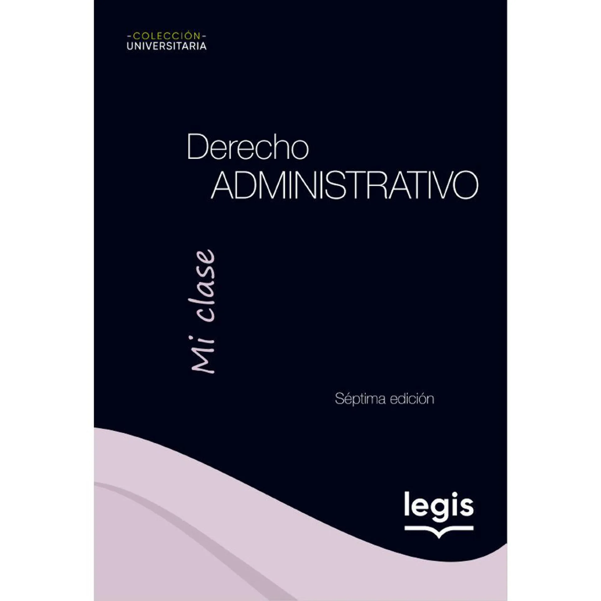 Derecho Administrativo - Colección Universitaria Mi Clase