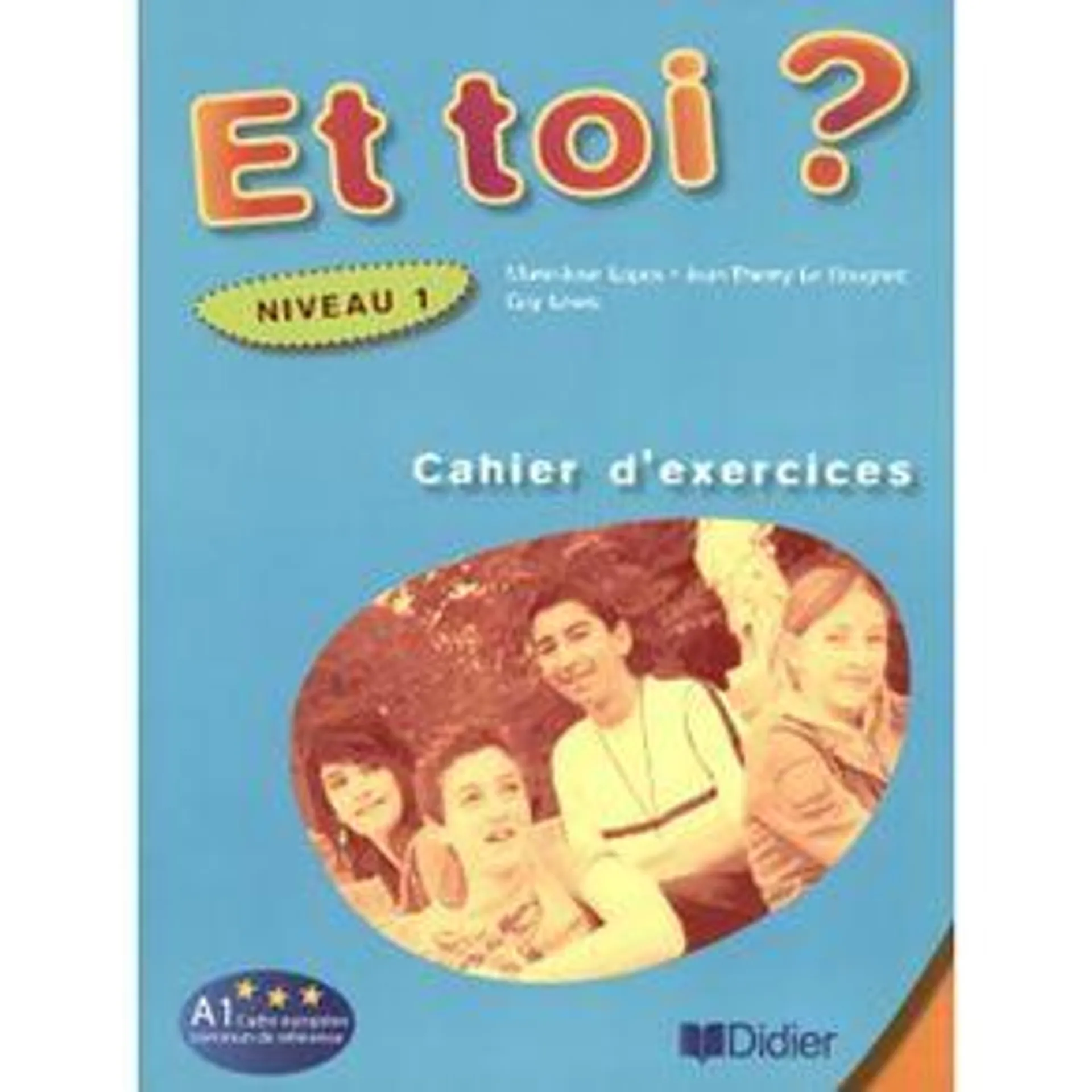 Et Toi? Cahier D´Exercicies 1