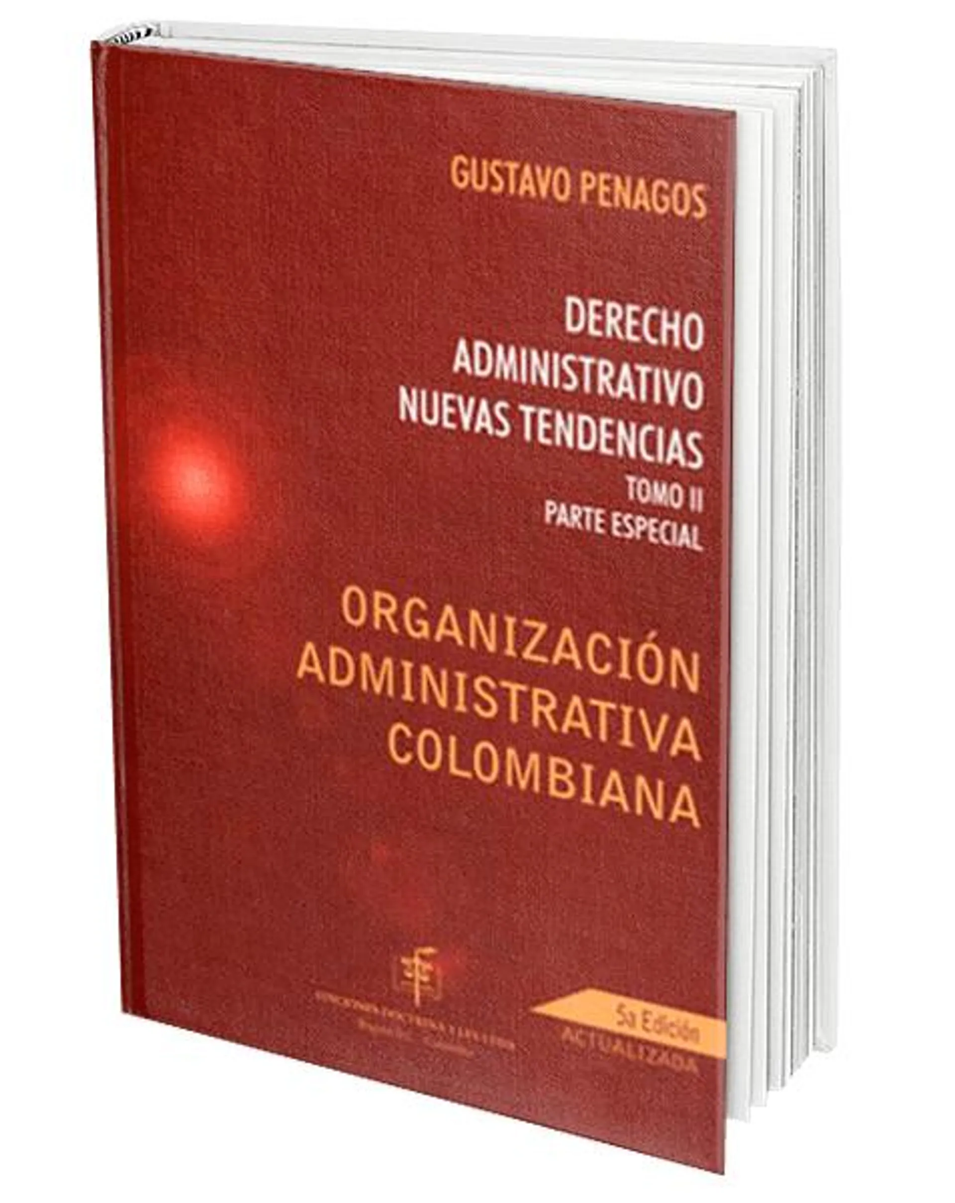 Derecho Administrativo. Nuevas Tendencias. Tomo II Parte Especial Organización Administrativa Colombiana