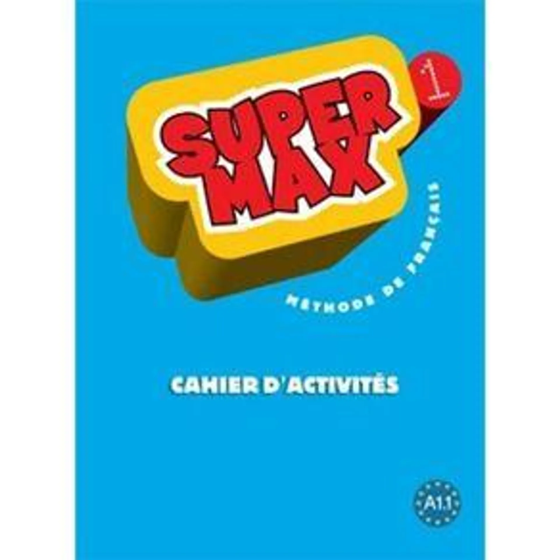 Super Max : Niveau 1 Cahier d'activités