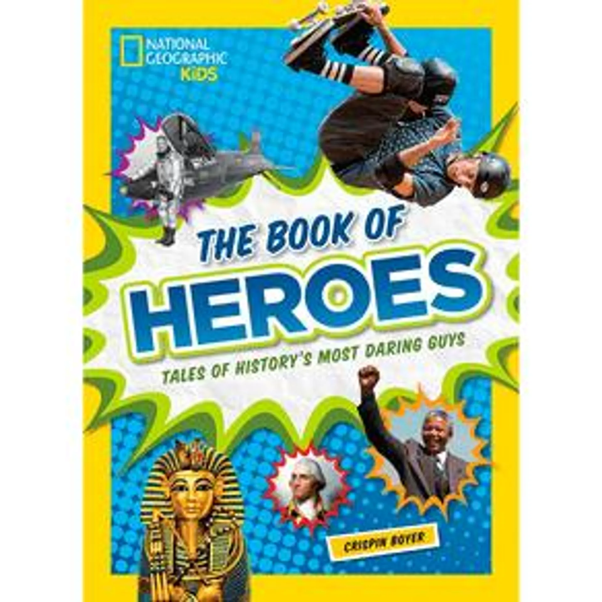 The Book of Heroes: Tales of History's Most Daring Dudes