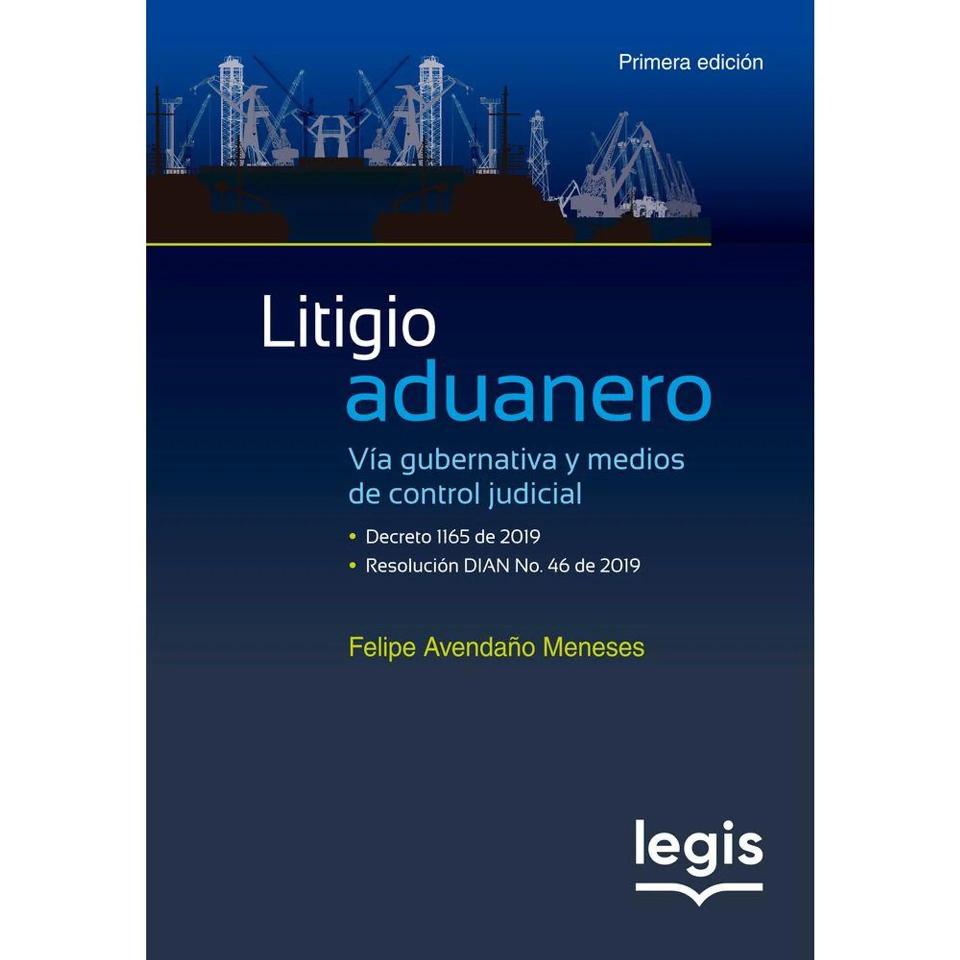 Litigio aduanero Vía gubernativa y medios de control judicial | Decreto 1165 de 2019 | Resolución DIAN No. 46 de 2019